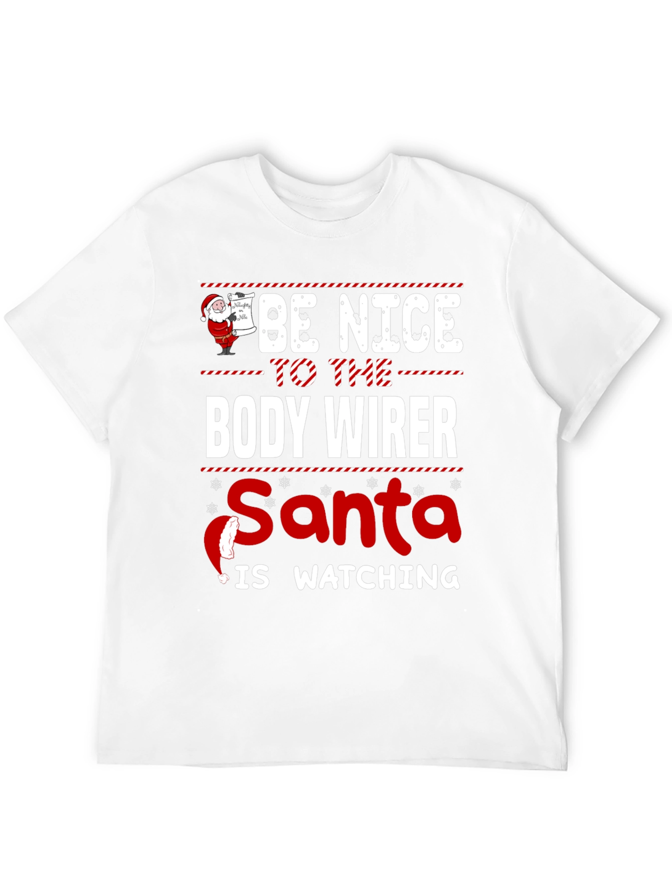Be Nice to the Body Wirer Santa Watching T-Shirt