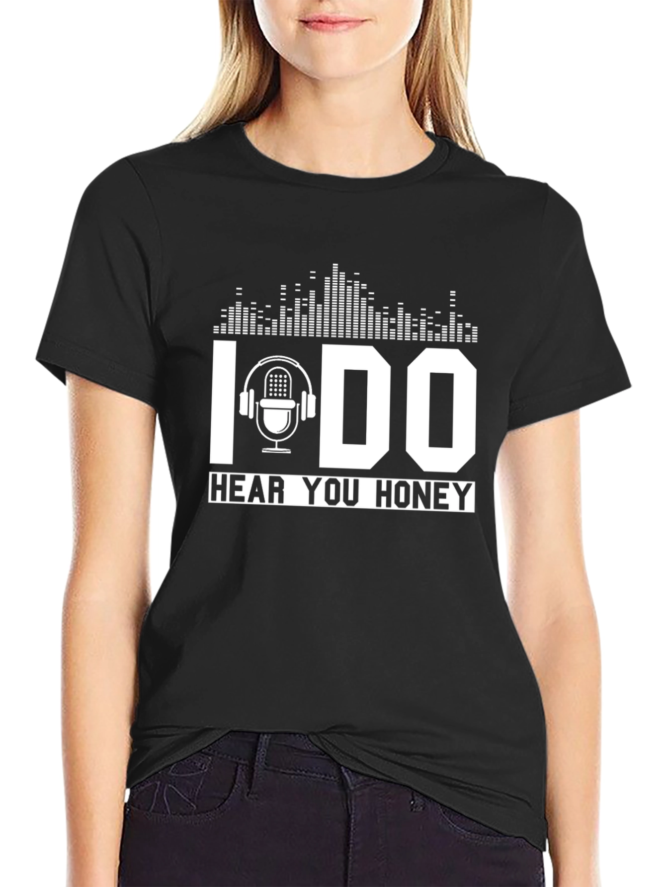 I DO Hear You Honey Black Graphic T-Shirt