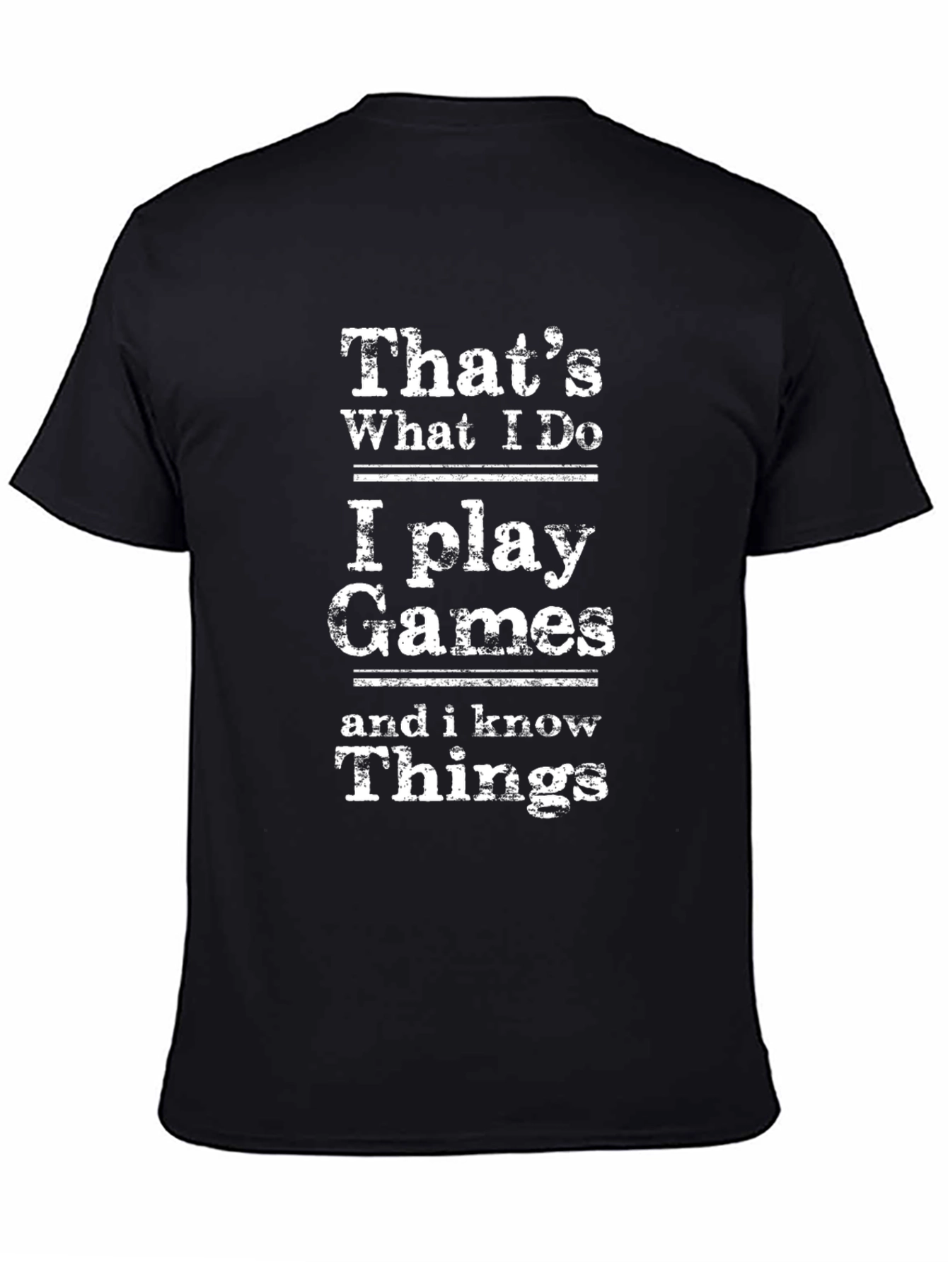 I Play Games and I Know Things Graphic Tee