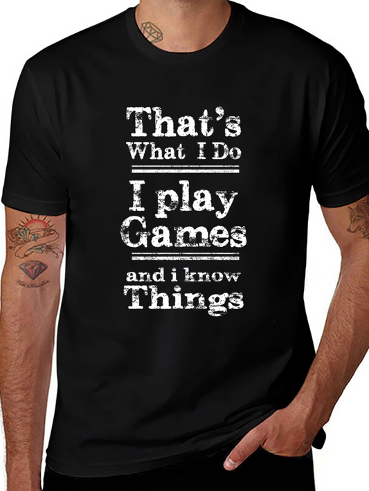 I Play Games and I Know Things Graphic Tee