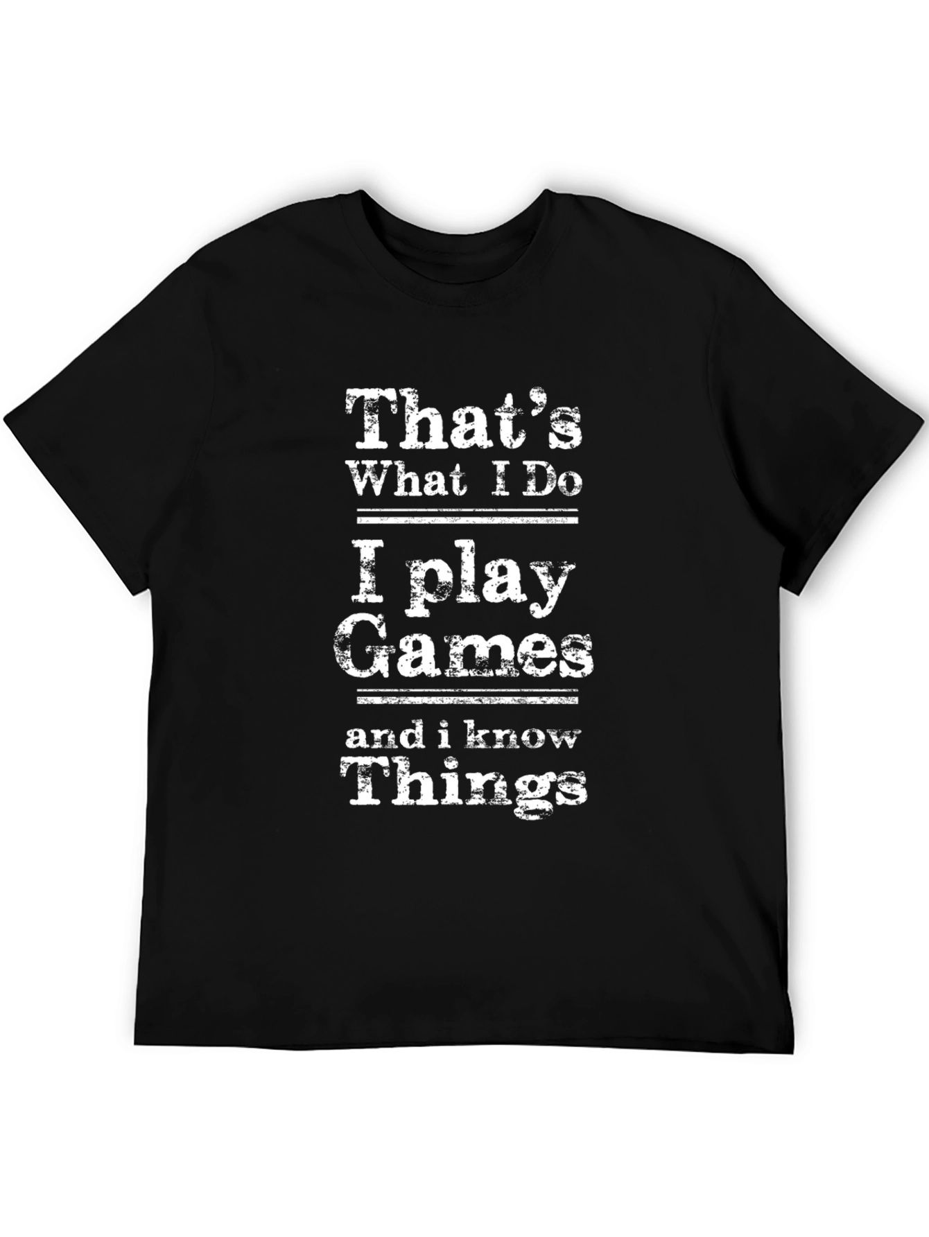I Play Games and I Know Things Graphic Tee