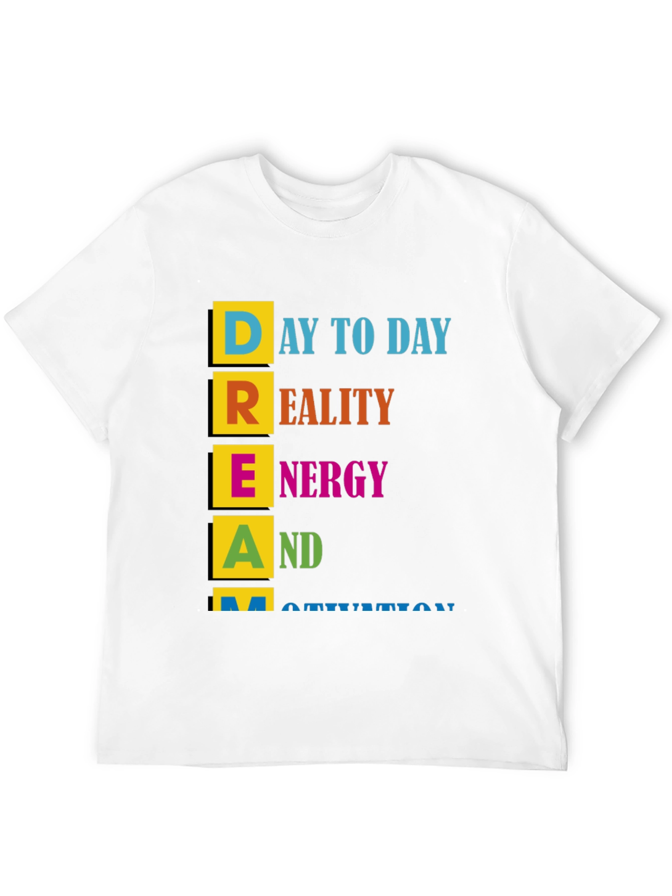 Motivational DREAM T-Shirt - Day to Day Reality Energy