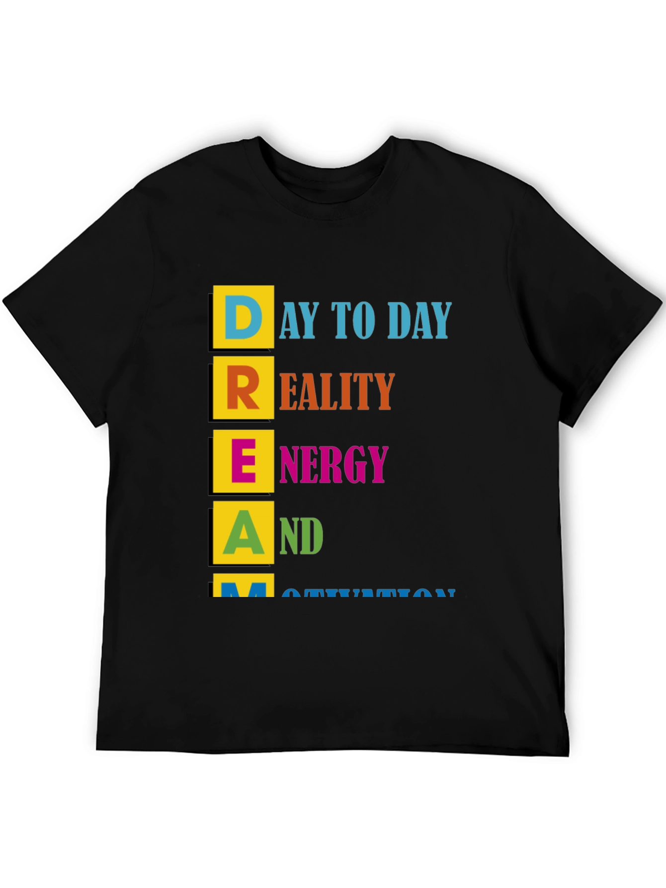 Motivational DREAM T-Shirt - Day to Day Reality Energy