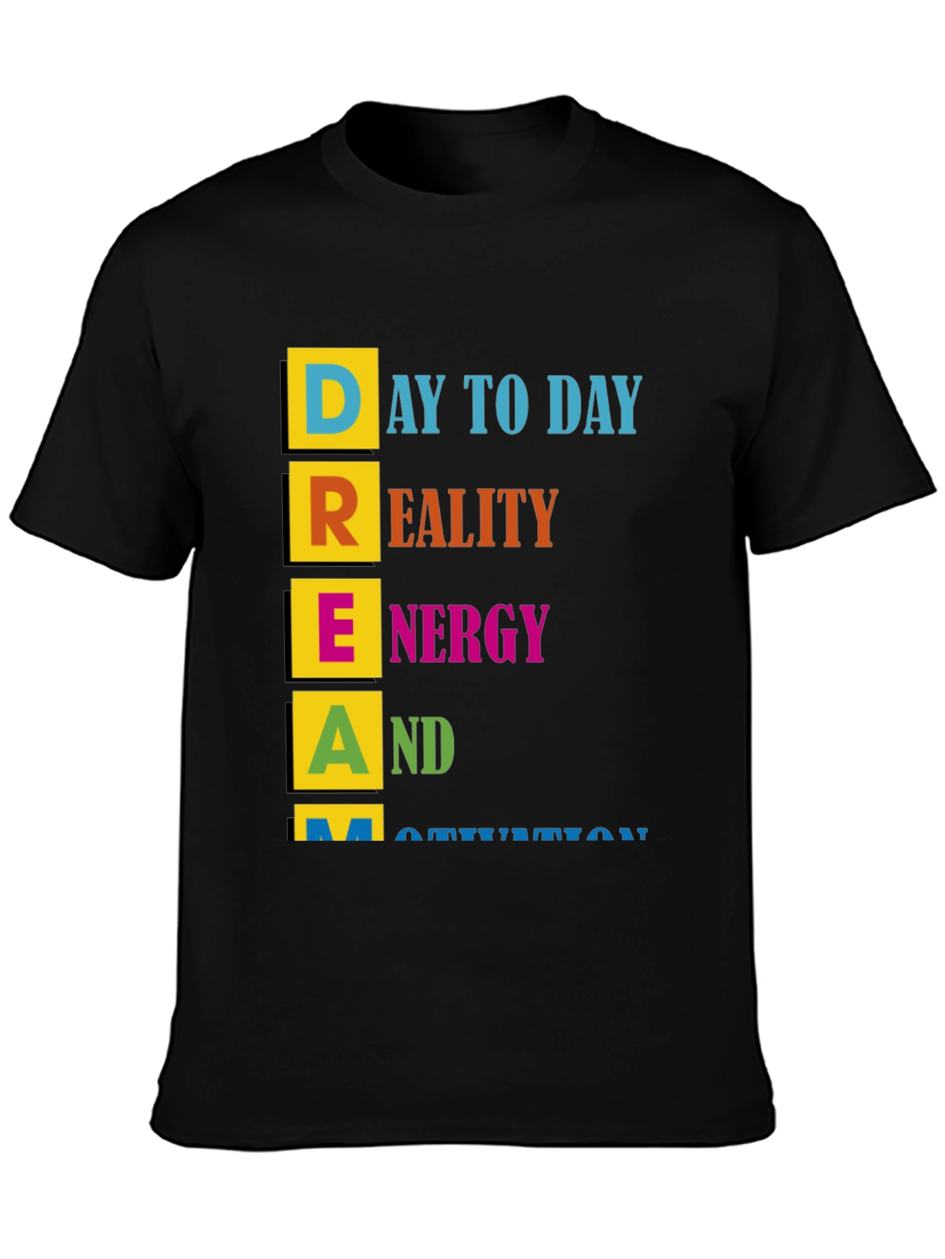 Motivational DREAM T-Shirt - Day to Day Reality Energy