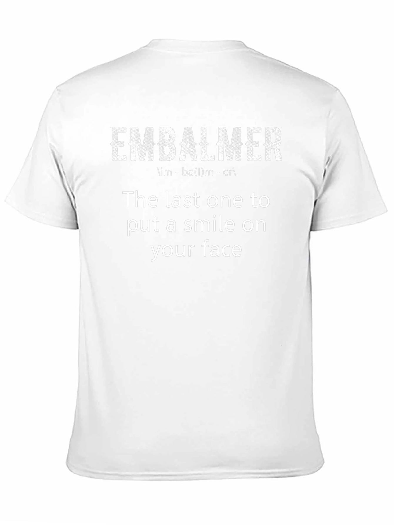 Embalmer Humor T-Shirt - Last Smile