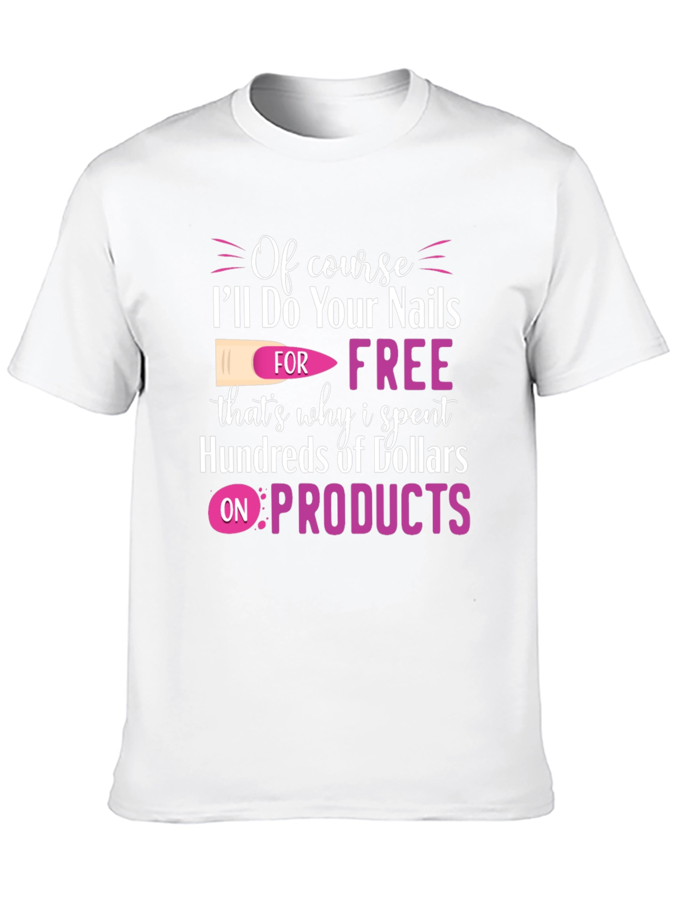 Funny Nail Technician T-Shirt - Free Nails
