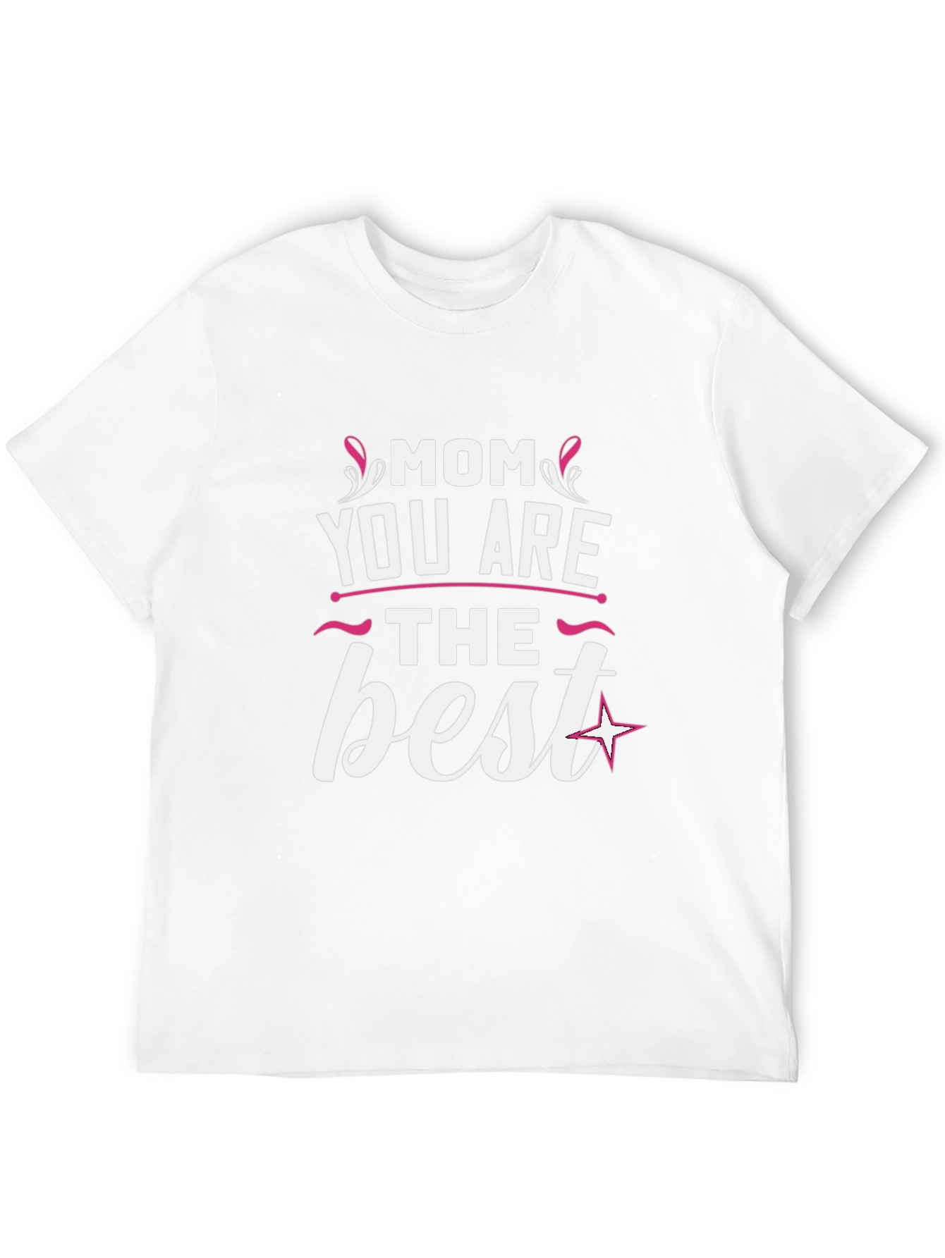 Mom You Are The Best Graphic T-Shirt