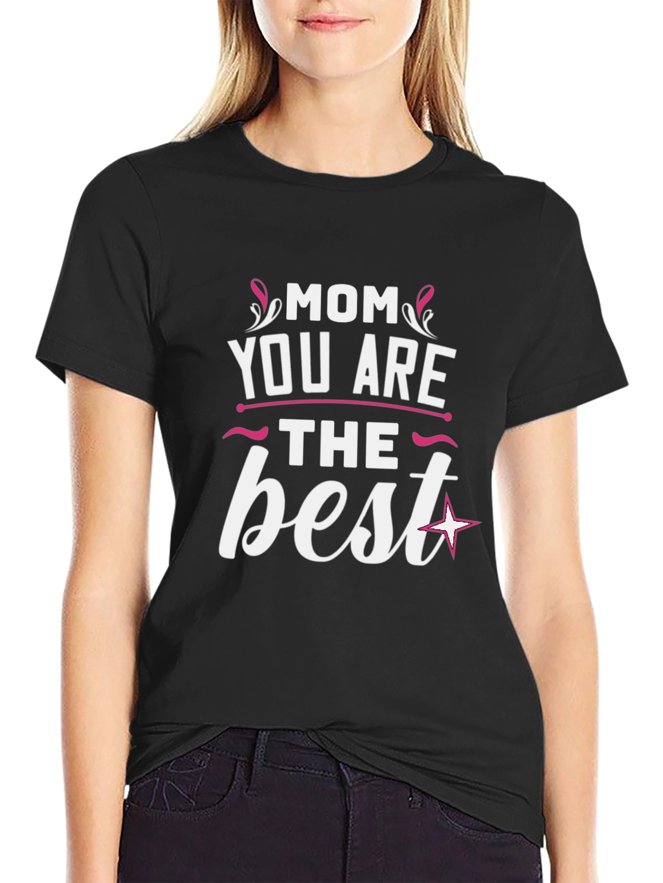 Mom You Are The Best Graphic T-Shirt