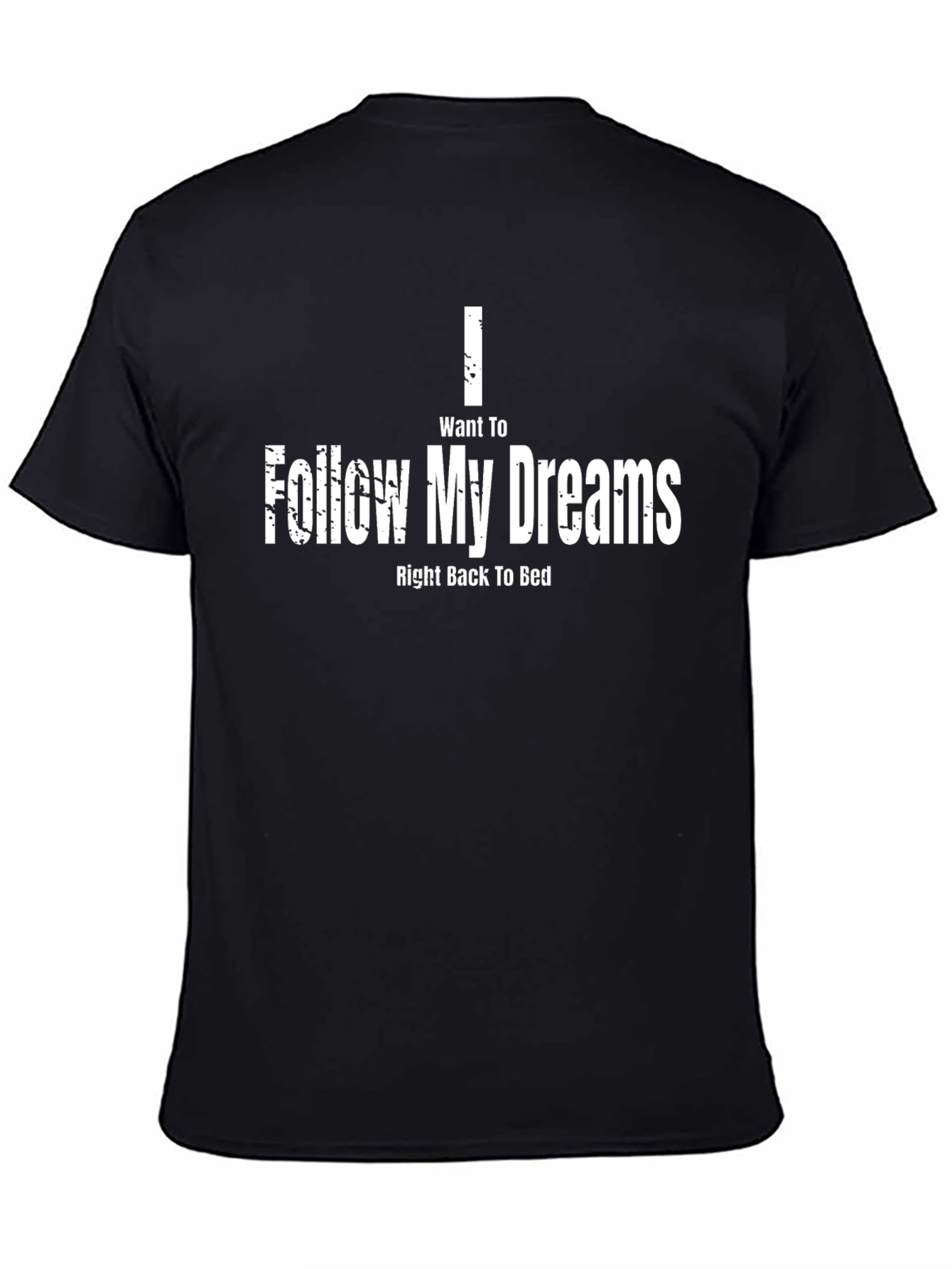 Follow My Dreams T-Shirt - Funny Slogan Tee