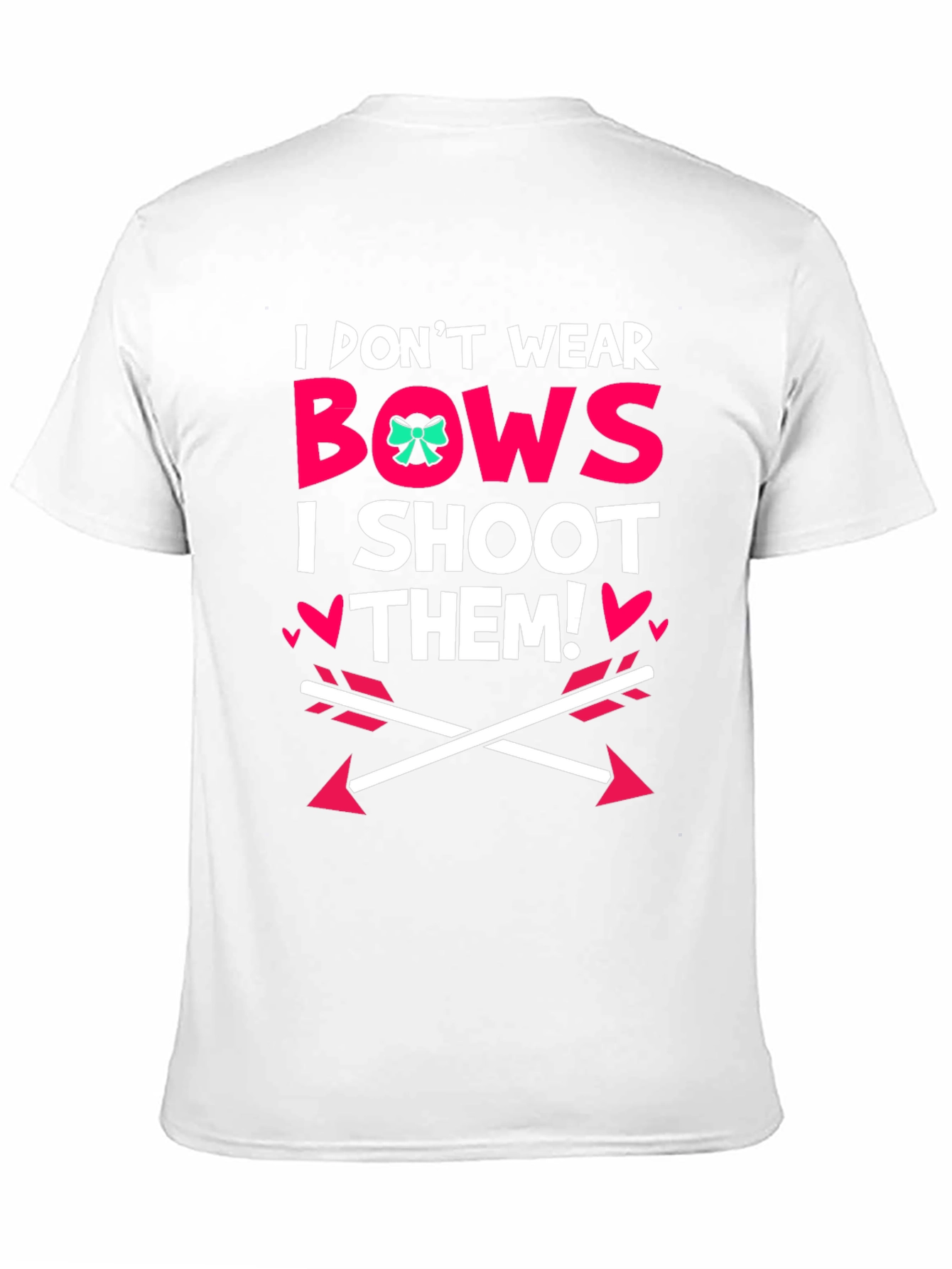 I Dont Wear Bows I Shoot Them! Black T-Shirt