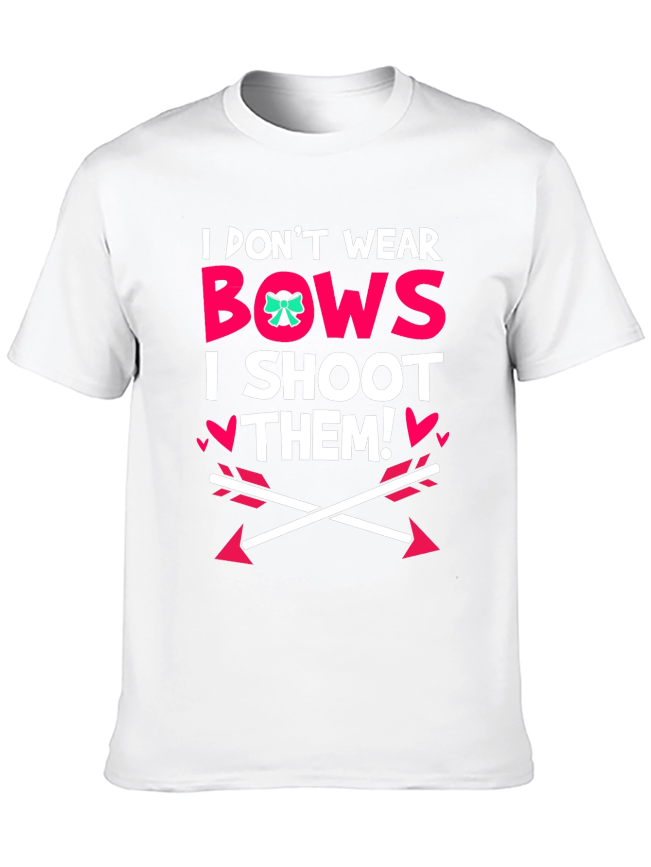 I Dont Wear Bows I Shoot Them! Black T-Shirt