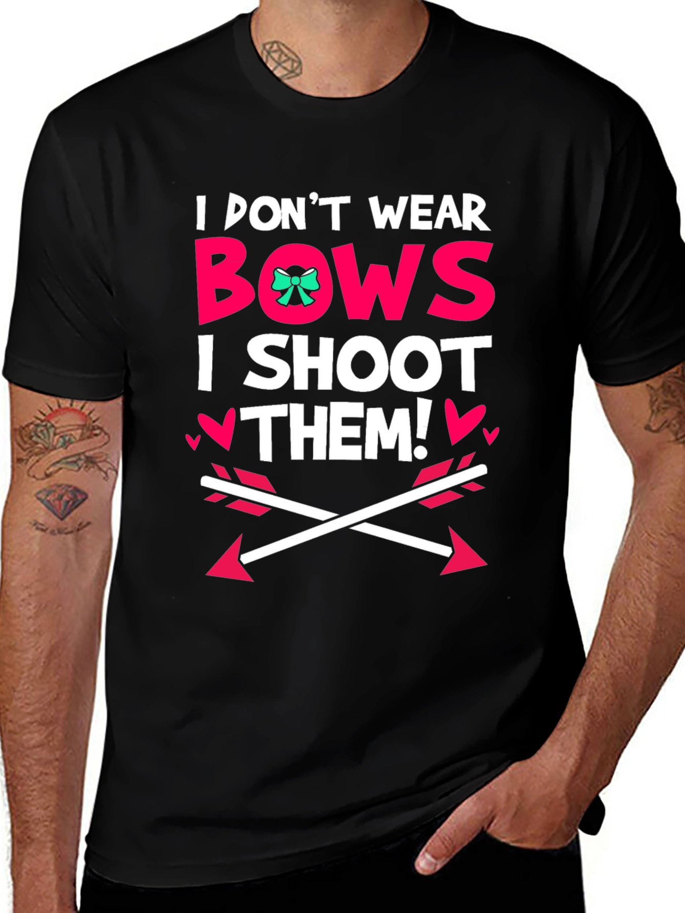 I Dont Wear Bows I Shoot Them! Black T-Shirt