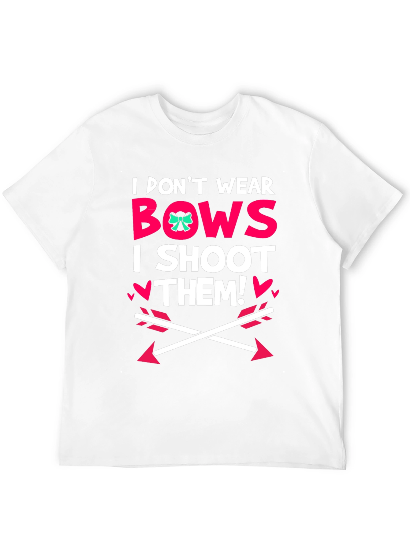 I Dont Wear Bows I Shoot Them! Black T-Shirt