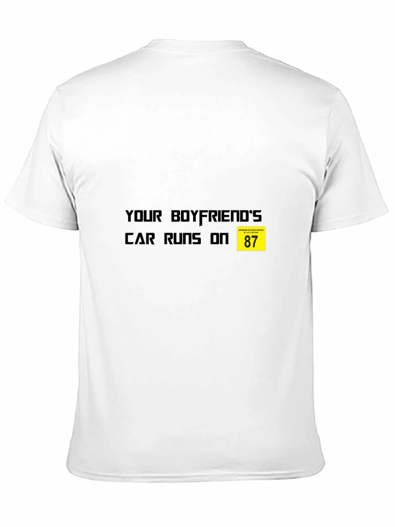 Your Boyfriends Car Runs on 87 T-Shirt - Black