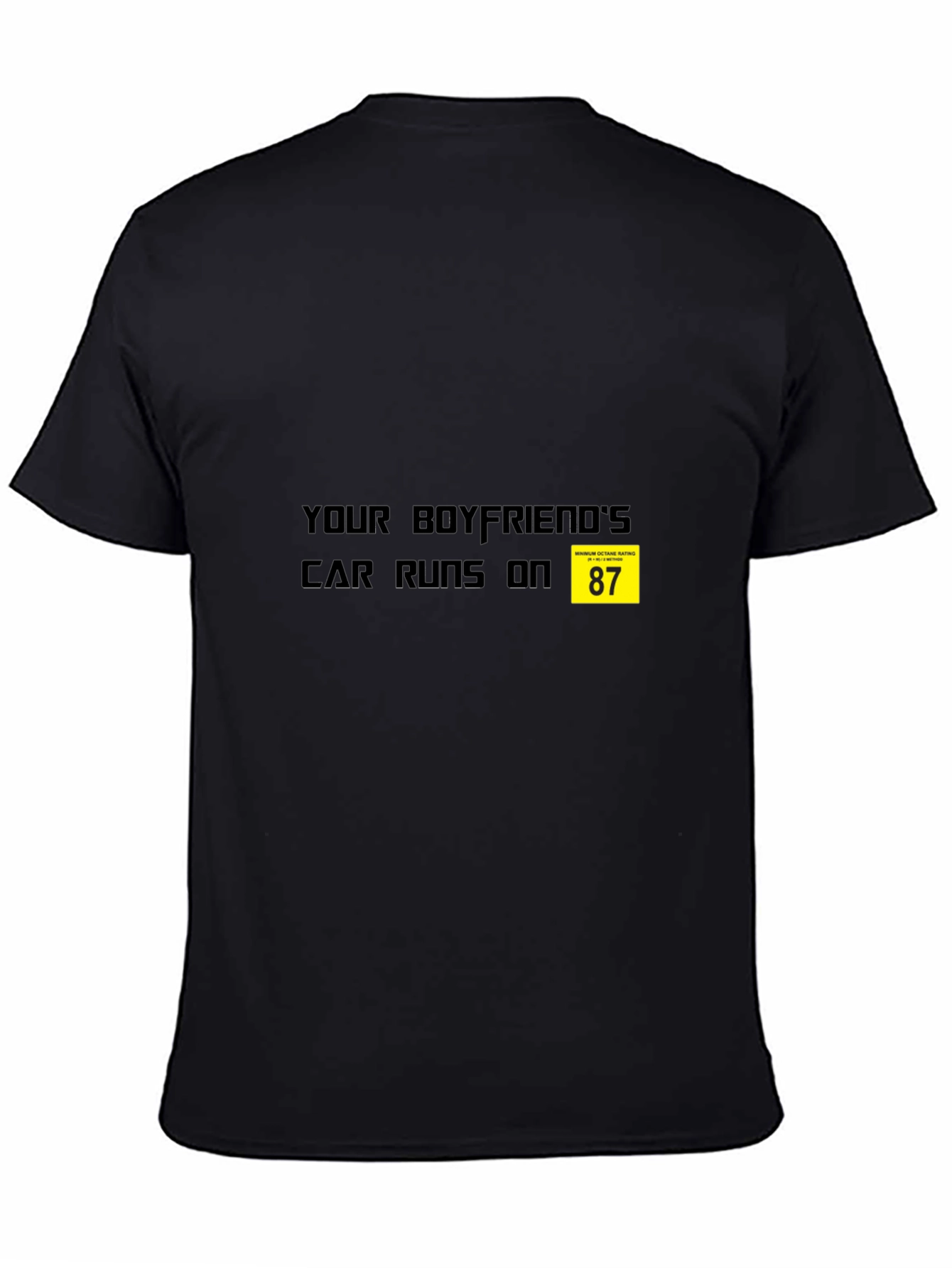 Your Boyfriends Car Runs on 87 T-Shirt - Black