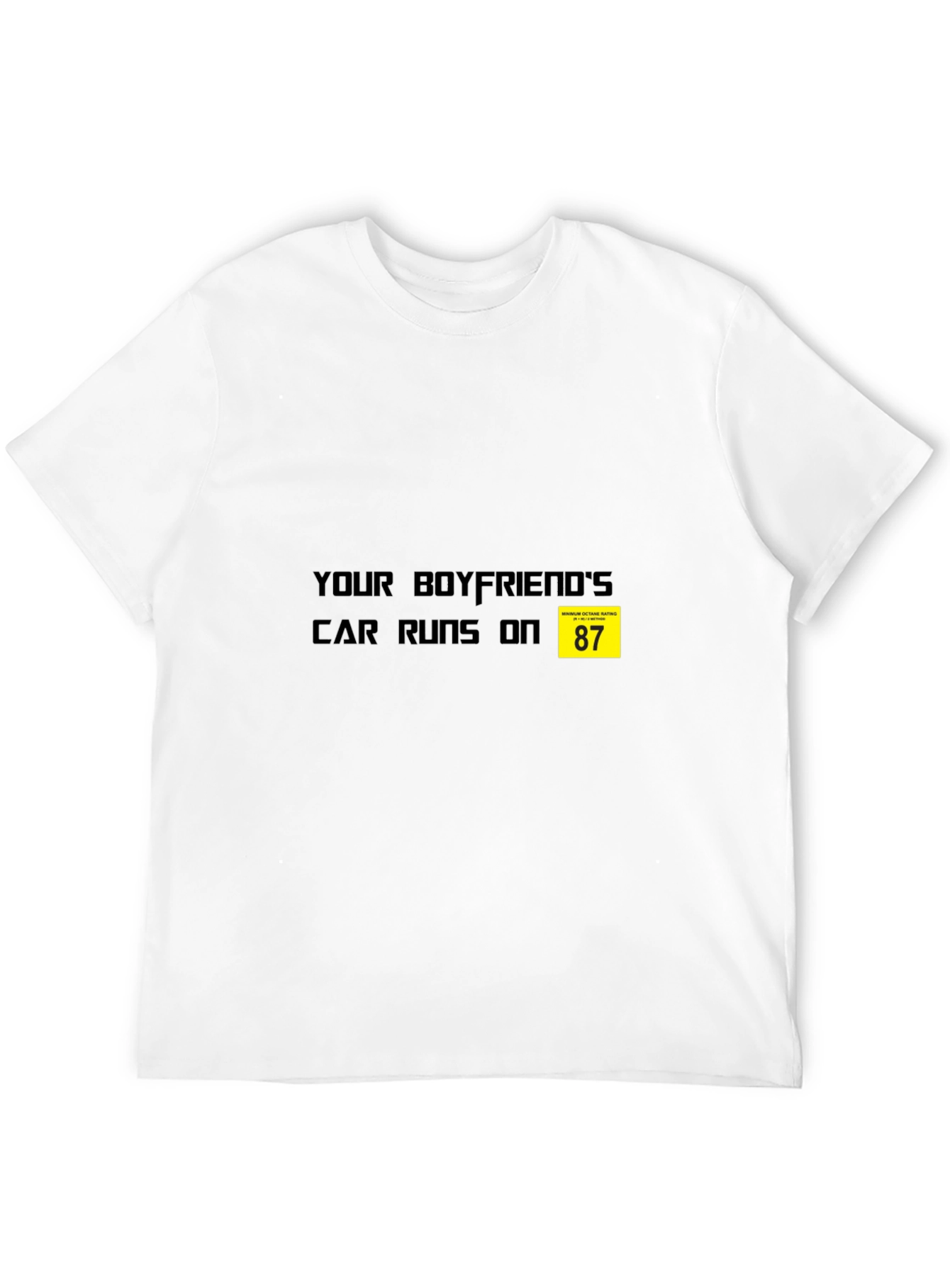 Your Boyfriends Car Runs on 87 T-Shirt - Black