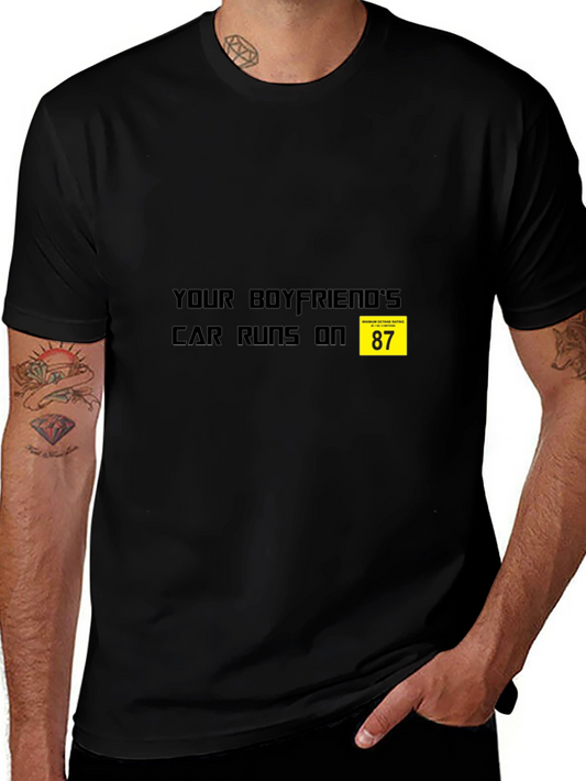 Your Boyfriends Car Runs on 87 T-Shirt - Black