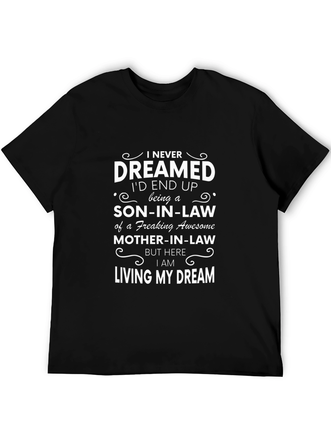 Son-in-Law Living My Dream T-Shirt
