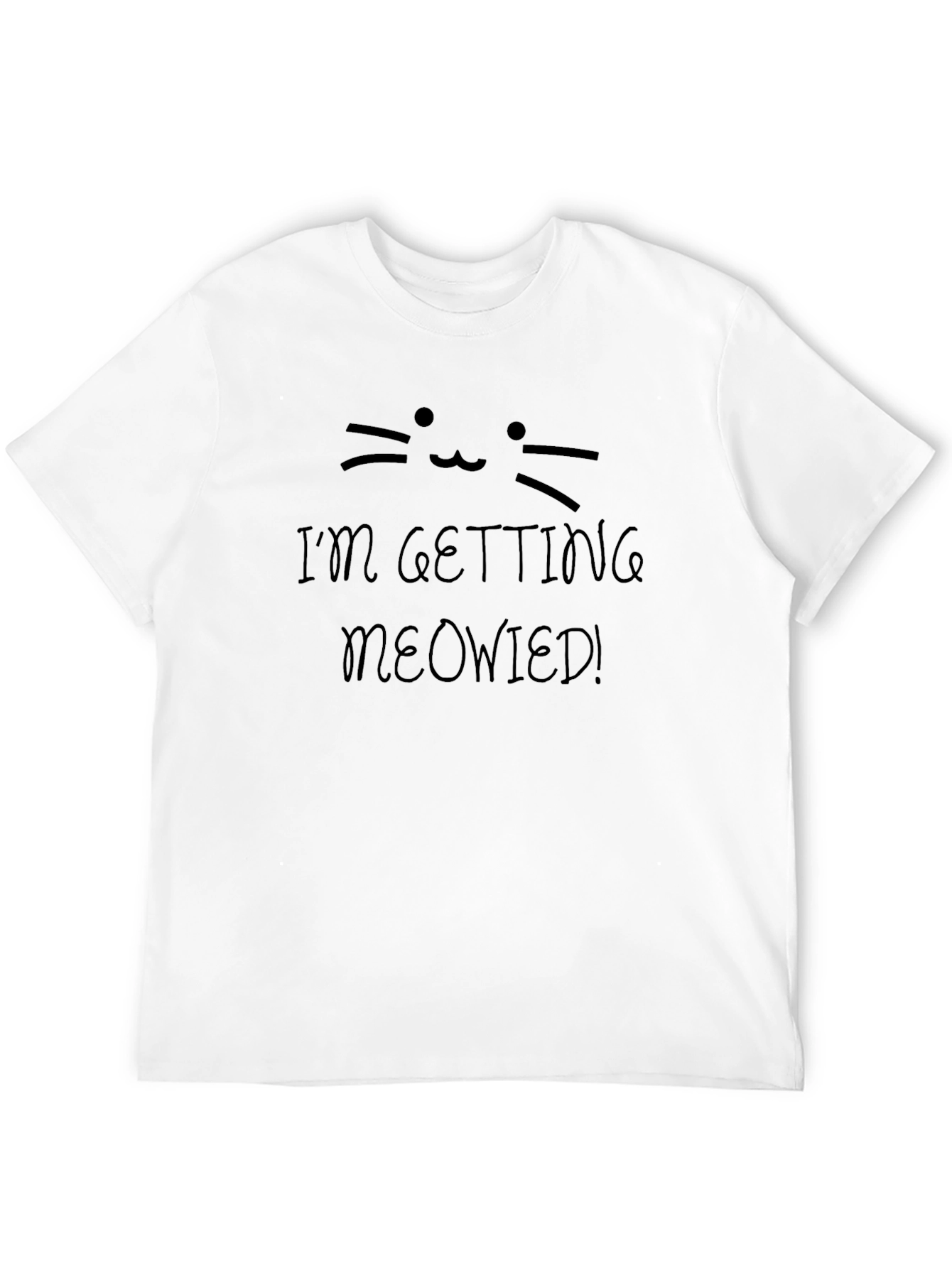 Im Getting Meowied! Black T-Shirt
