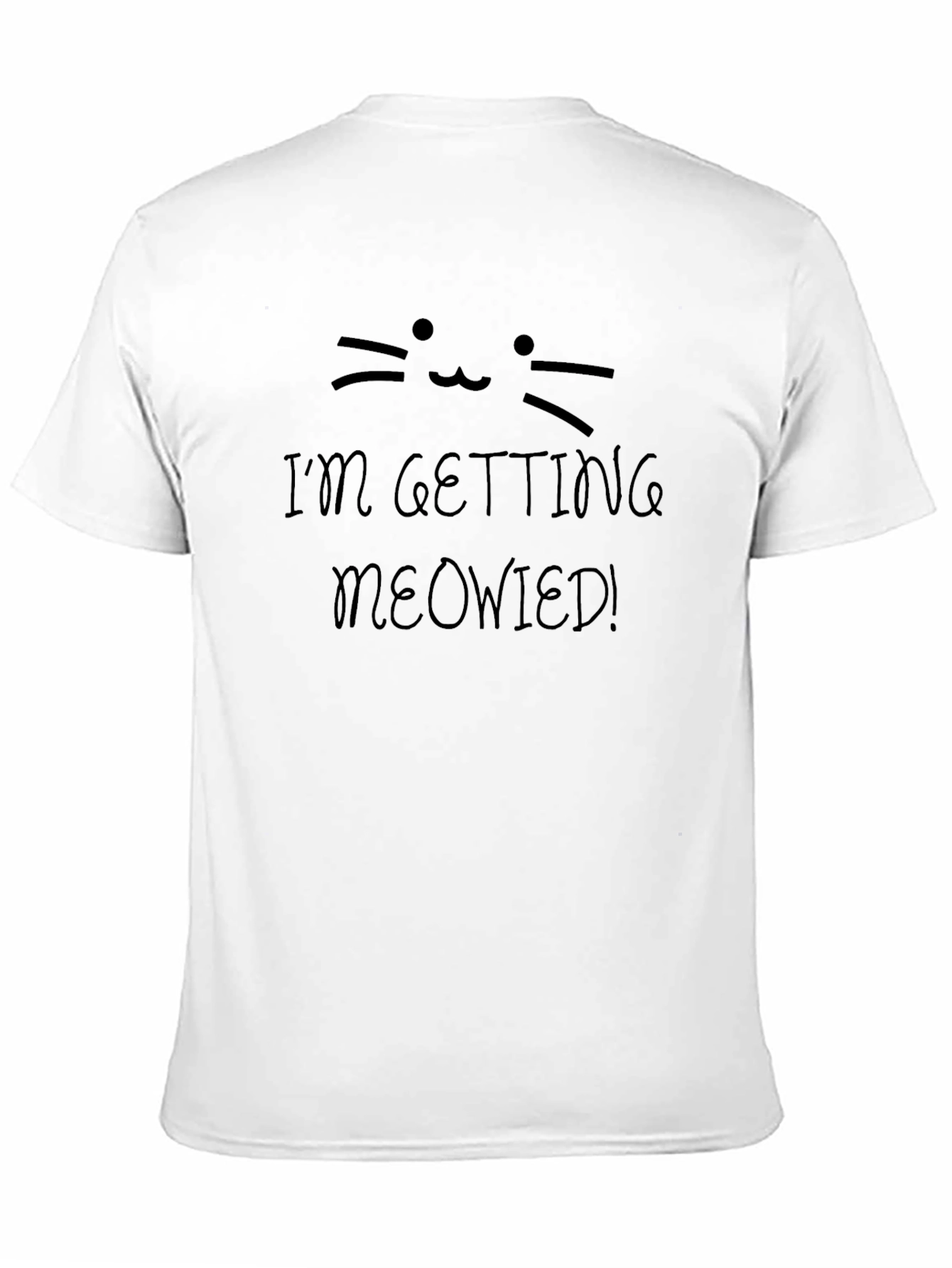 Im Getting Meowied! Black T-Shirt