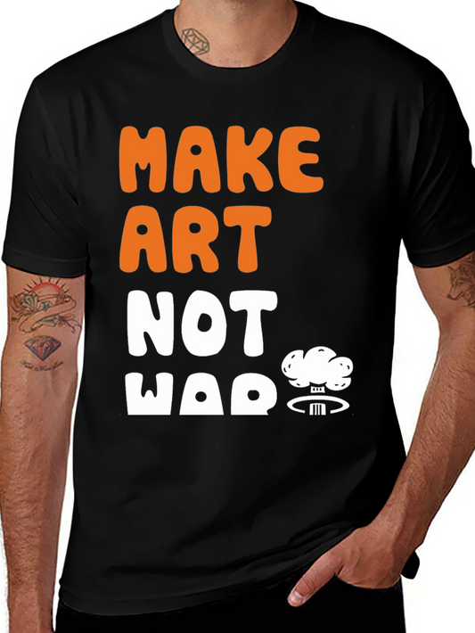Make Art Not War Graphic Tee - Black Unisex T-Shirt