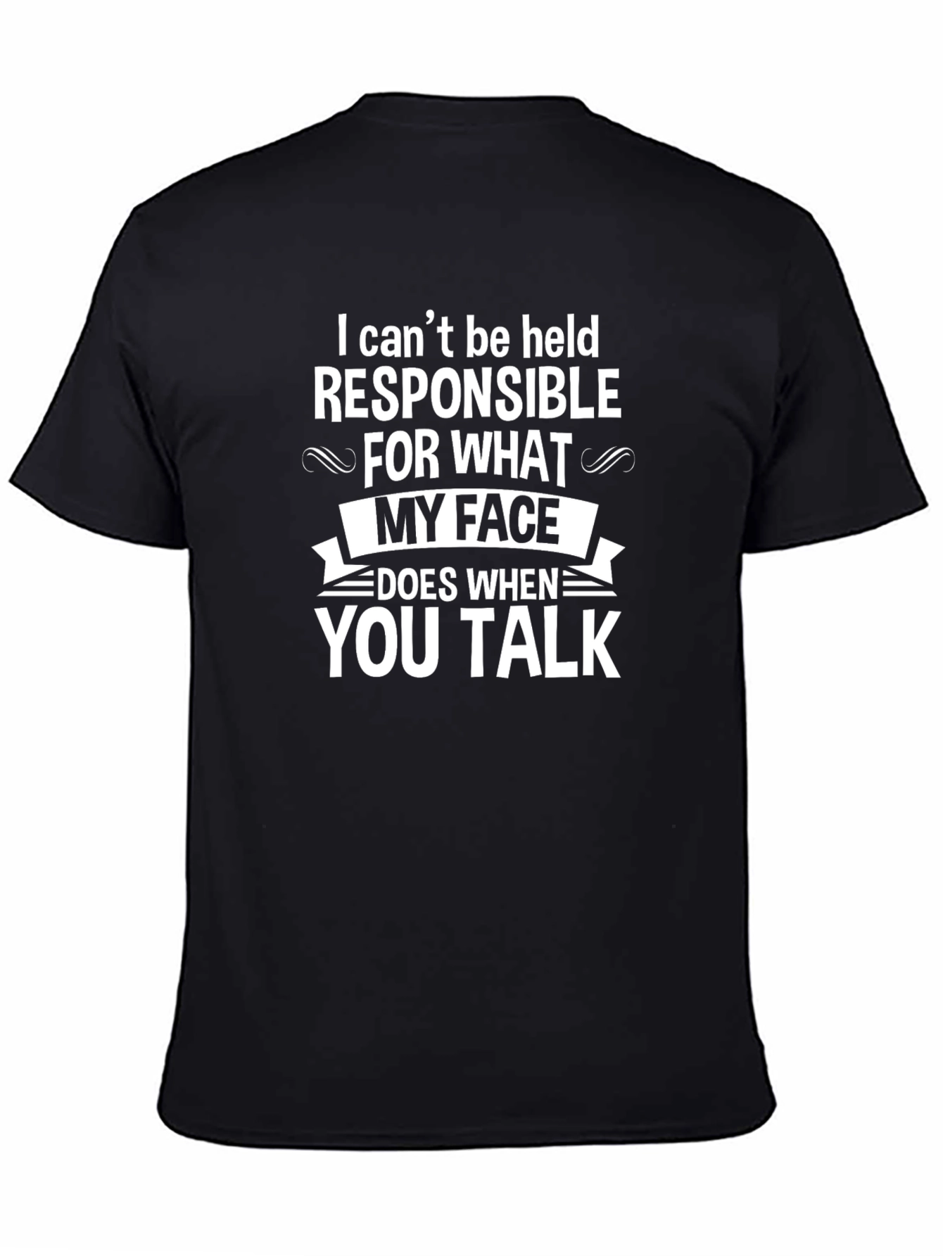 Funny Graphic T-Shirt - My Face When You Talk