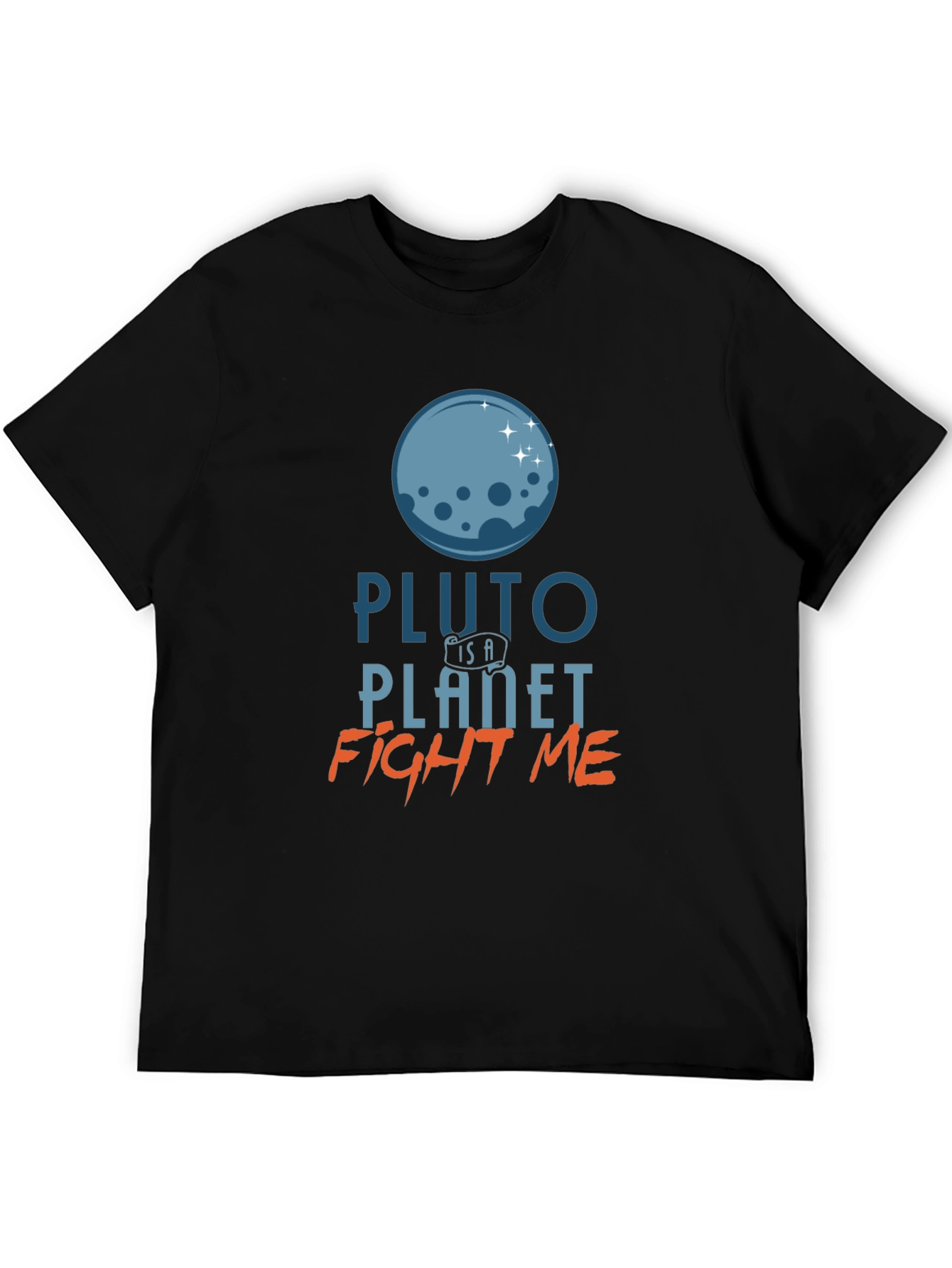Pluto Is A Planet T-Shirt - Fight Me