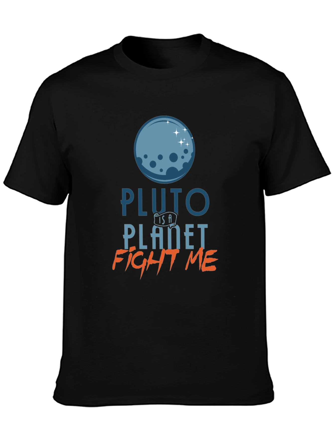 Pluto Is A Planet T-Shirt - Fight Me