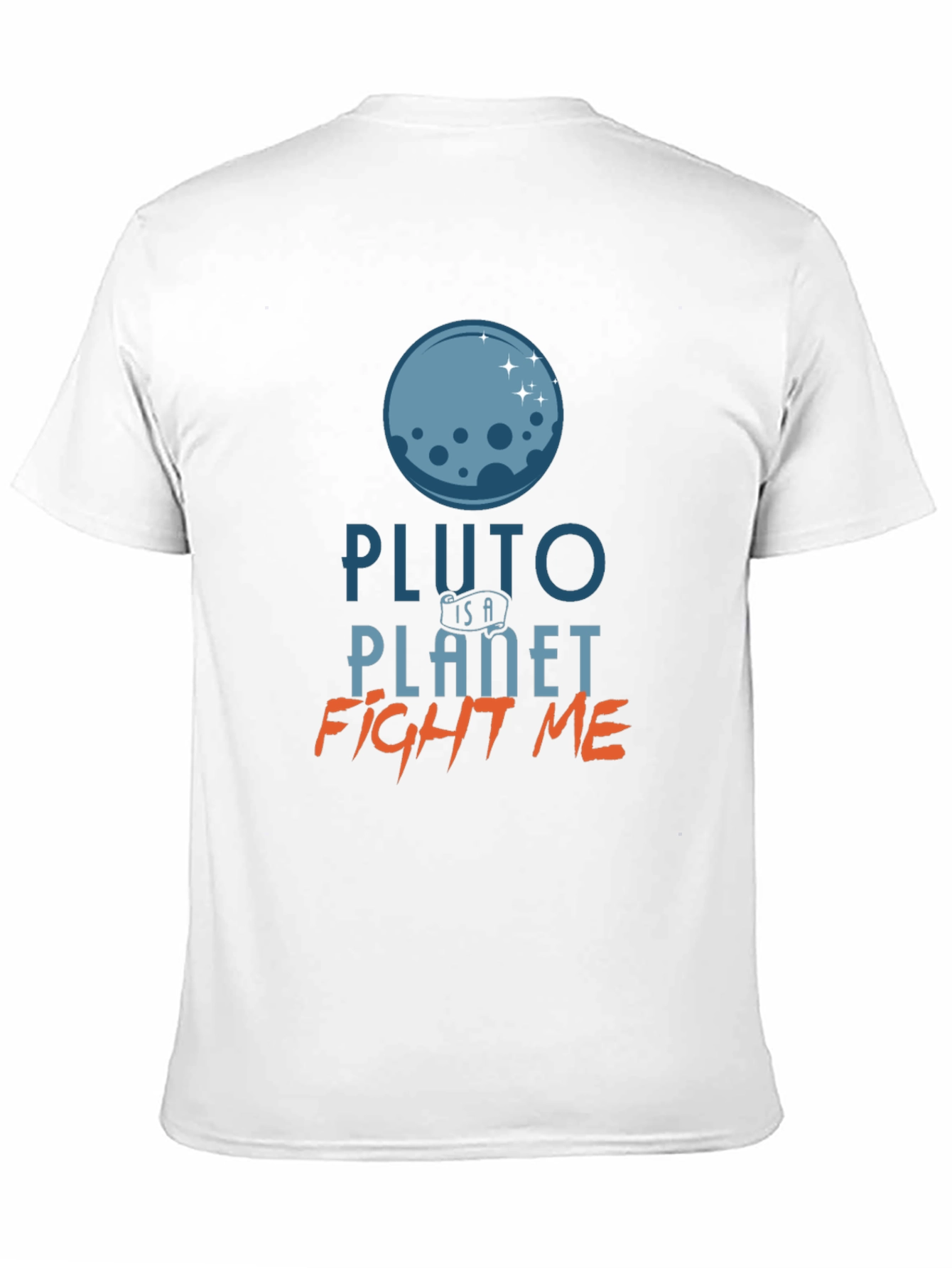 Pluto Is A Planet T-Shirt - Fight Me
