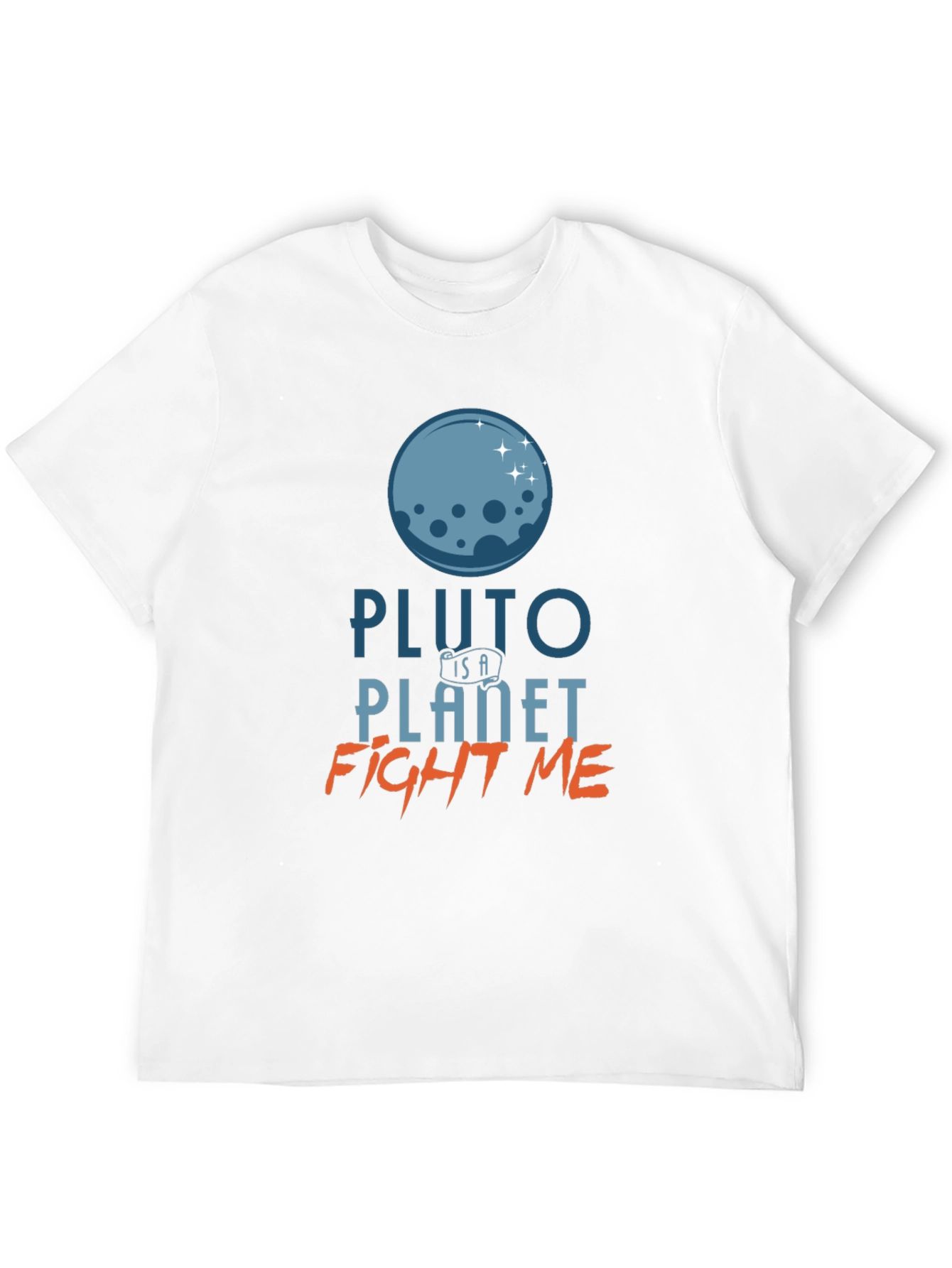 Pluto Is A Planet T-Shirt - Fight Me