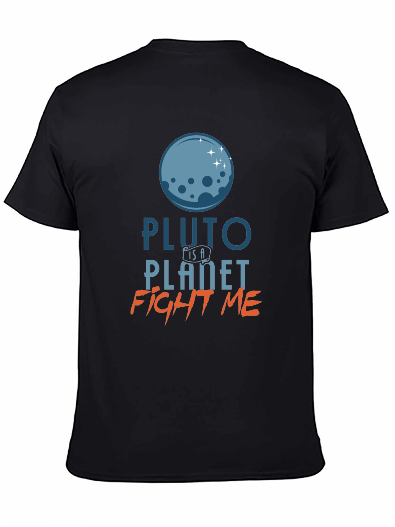 Pluto Is A Planet T-Shirt - Fight Me
