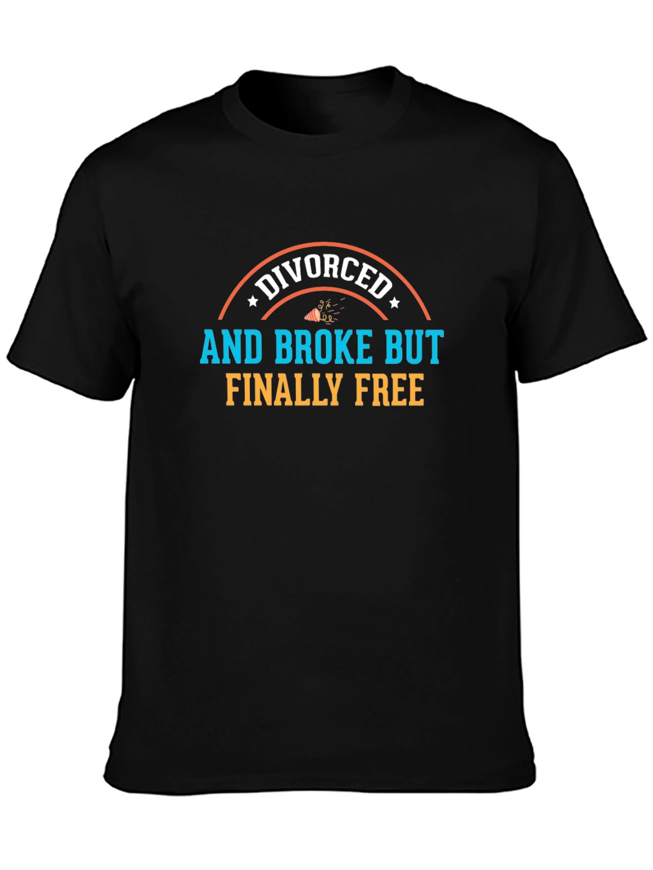 Divorced and Broke But Finally Free T-Shirt