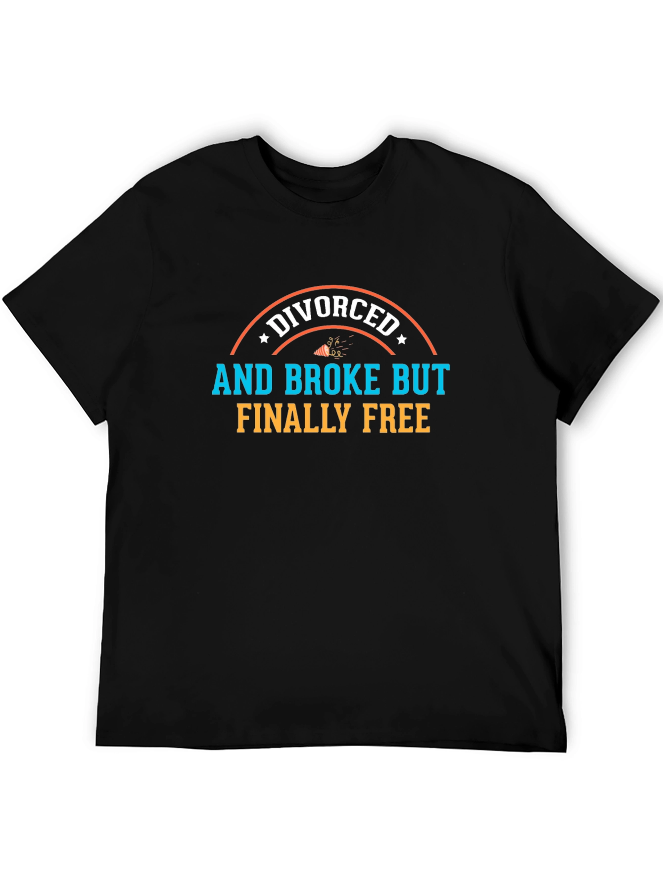 Divorced and Broke But Finally Free T-Shirt