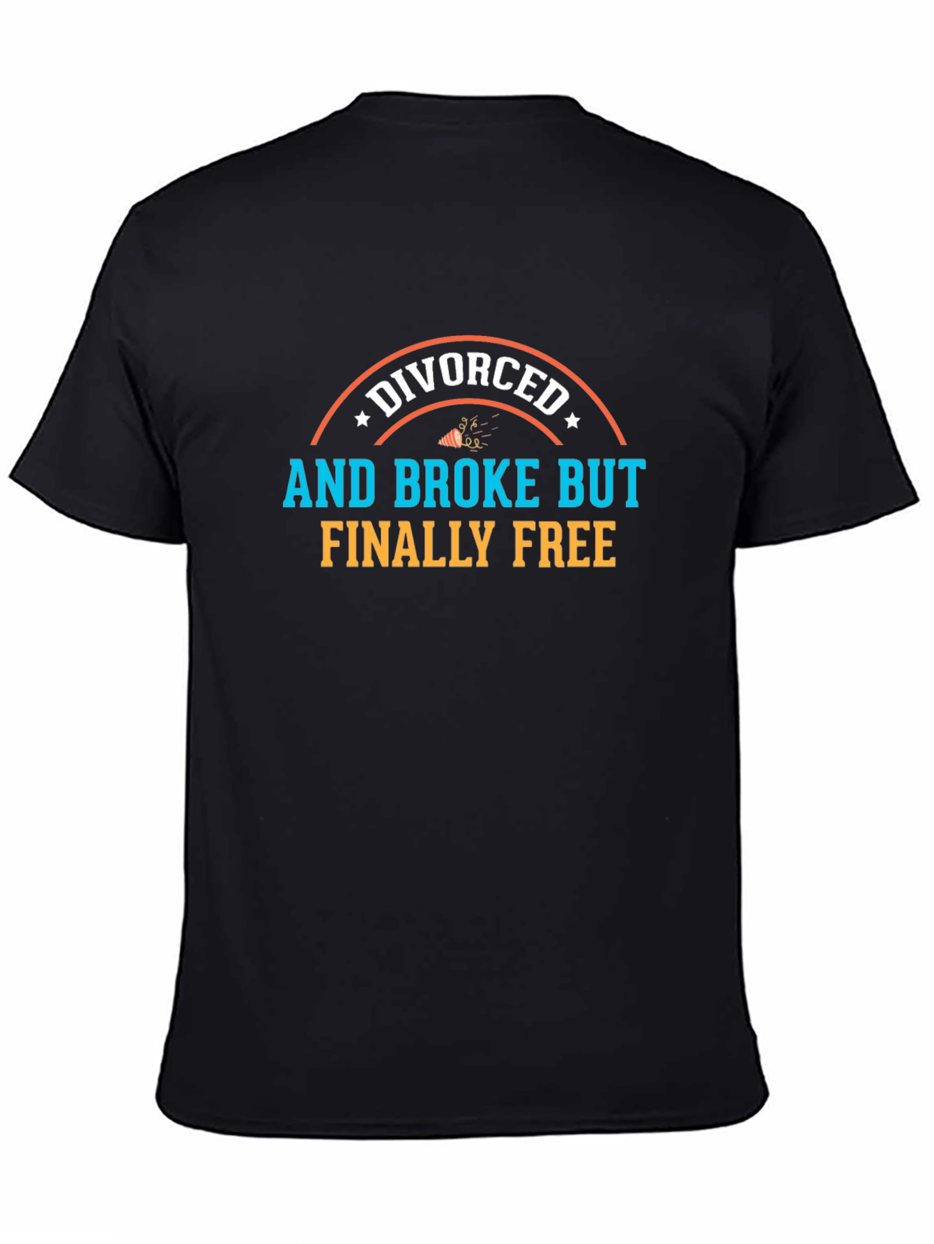 Divorced and Broke But Finally Free T-Shirt