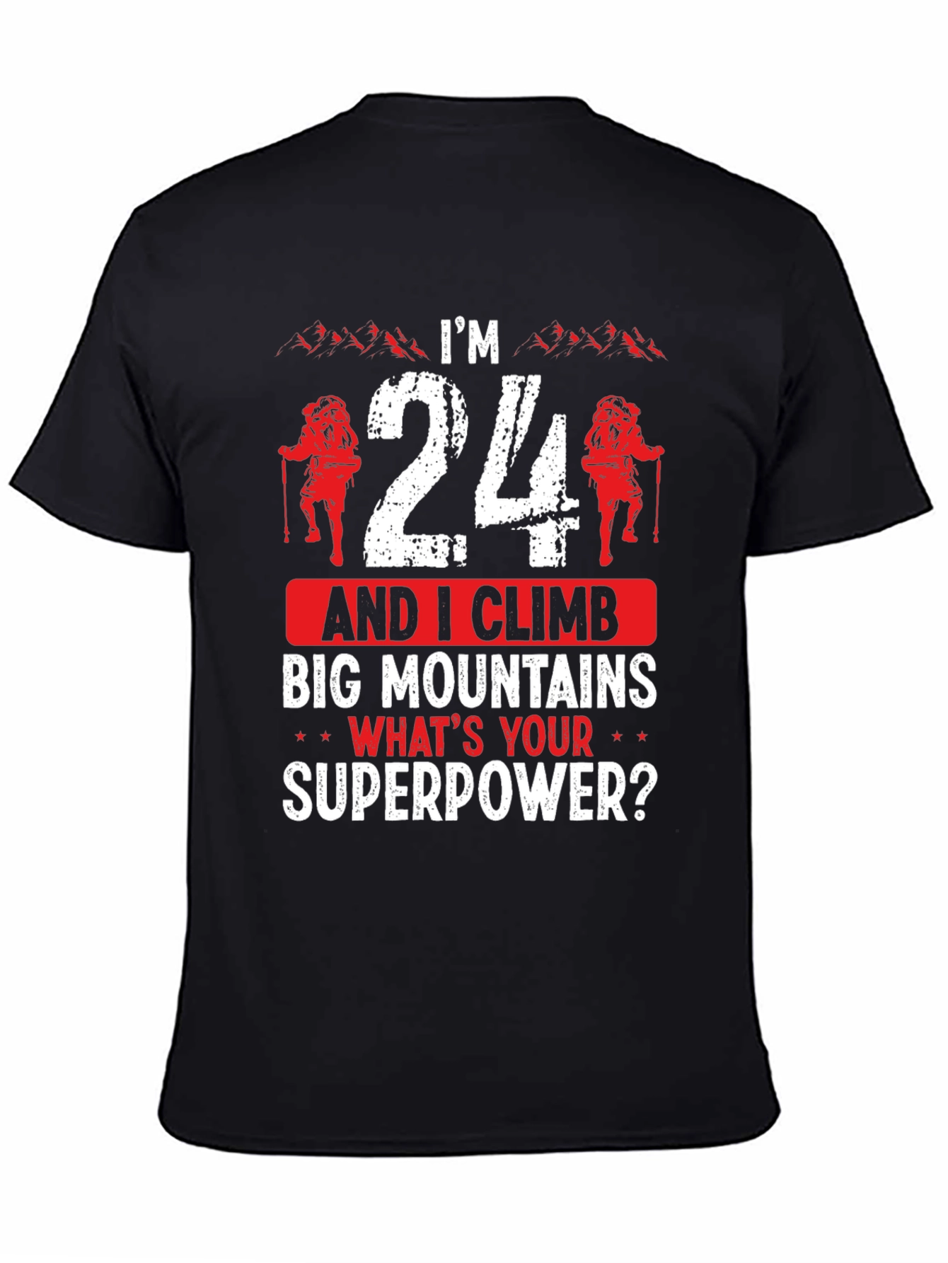 Im 24 and I Climb Graphic T-Shirt