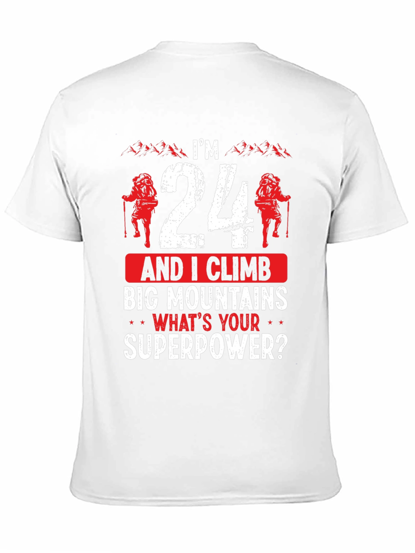 Im 24 and I Climb Graphic T-Shirt