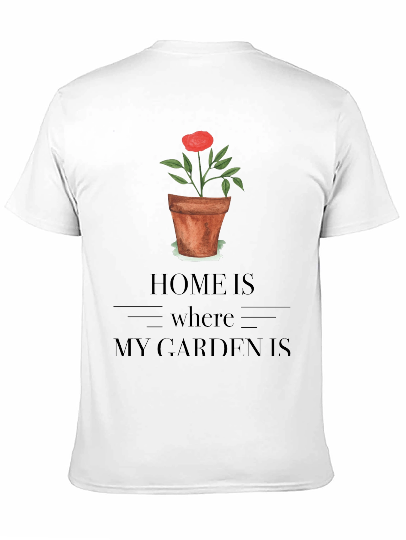 Home Is Where My Garden Is T-Shirt