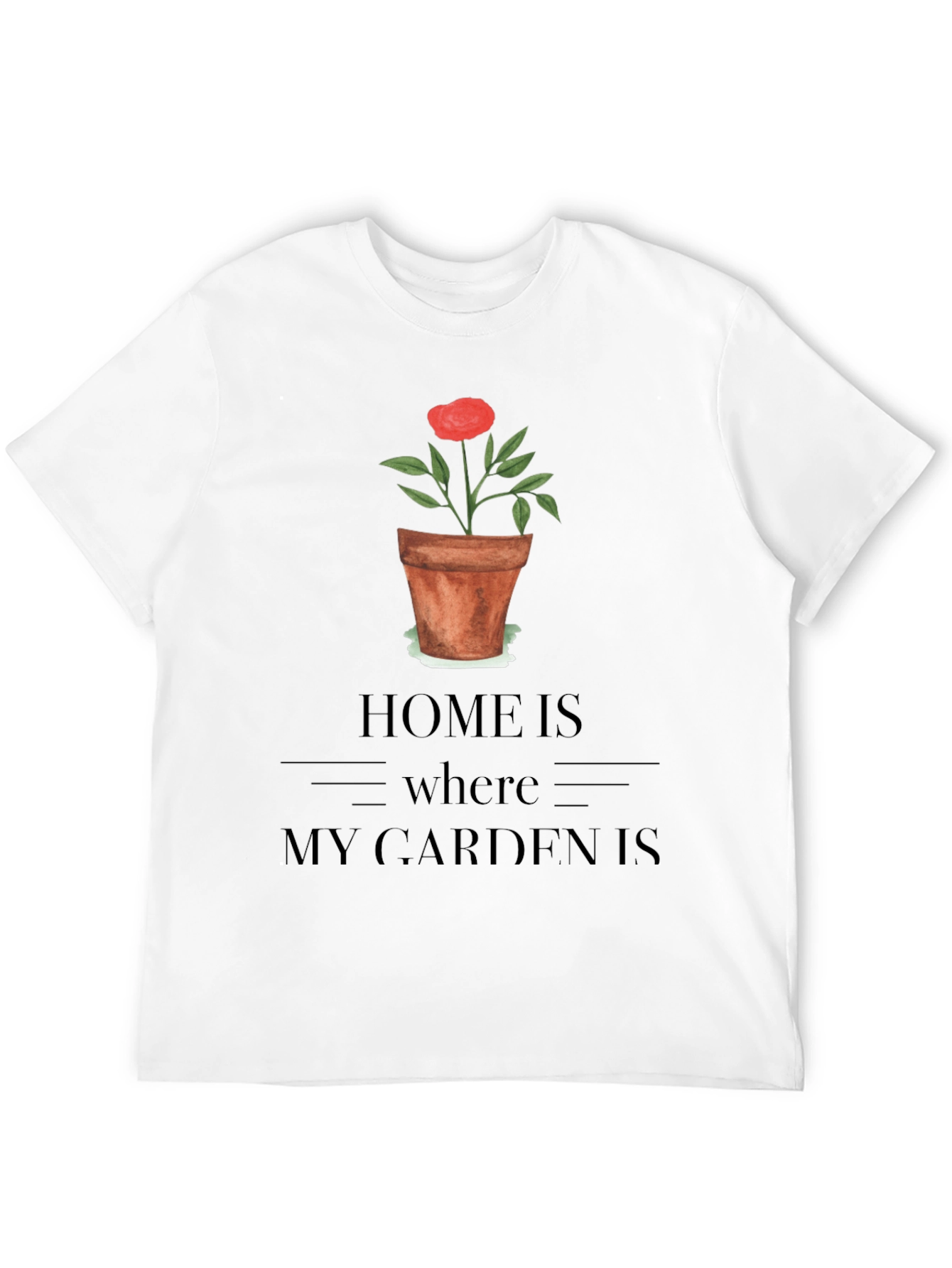 Home Is Where My Garden Is T-Shirt