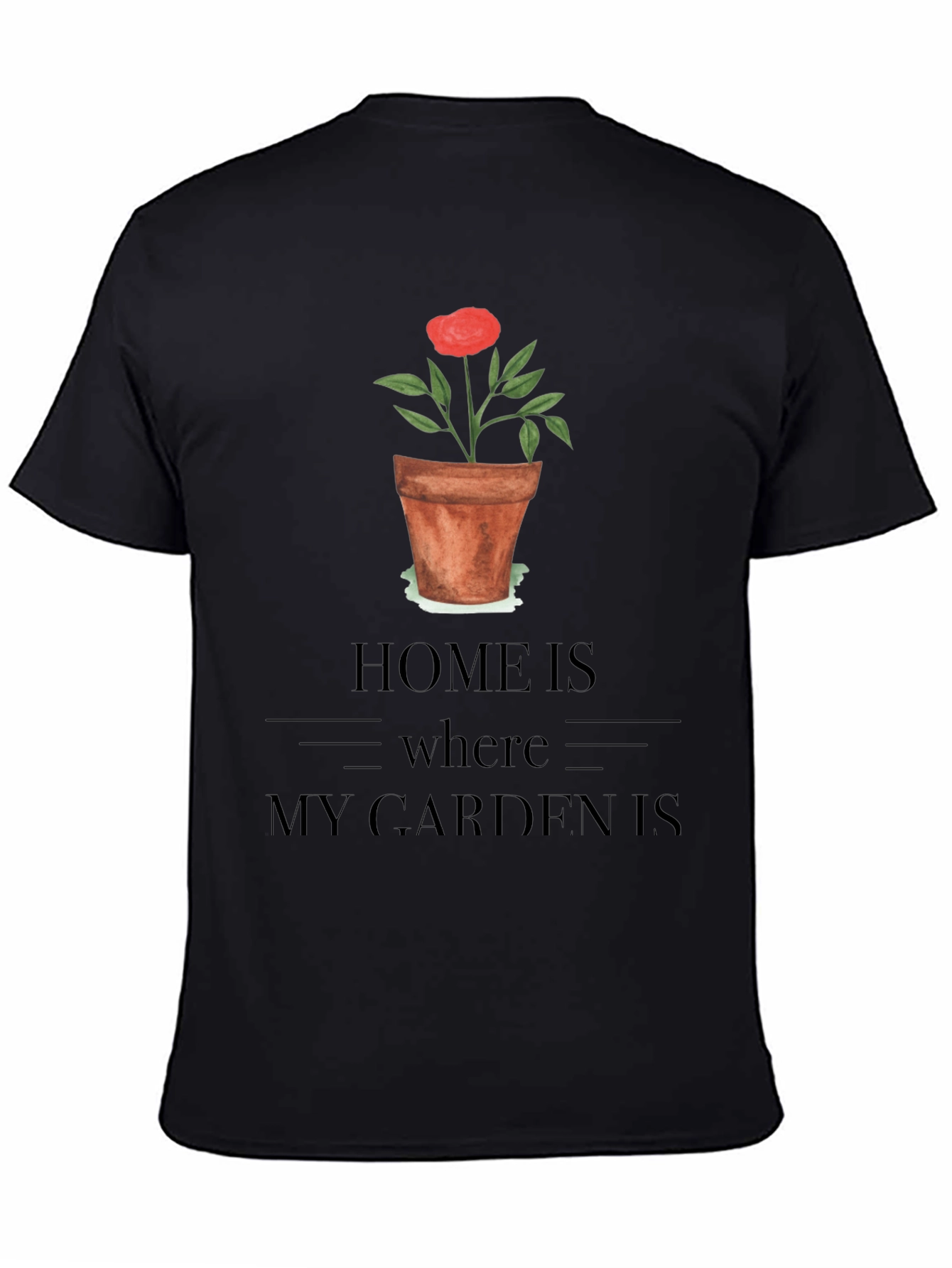 Home Is Where My Garden Is T-Shirt
