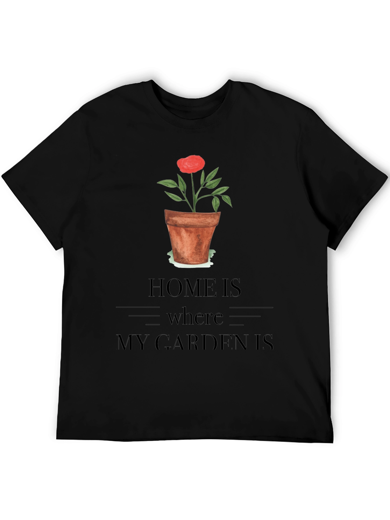 Home Is Where My Garden Is T-Shirt