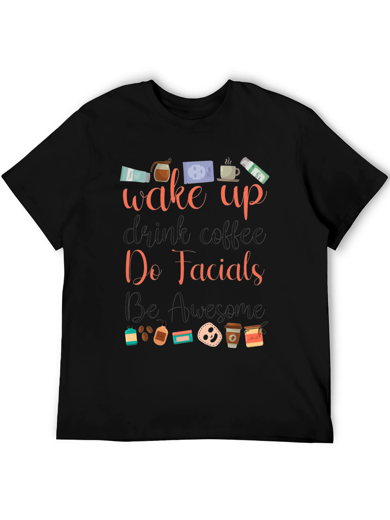 Wake Up Do Facials Mens Black T-Shirt
