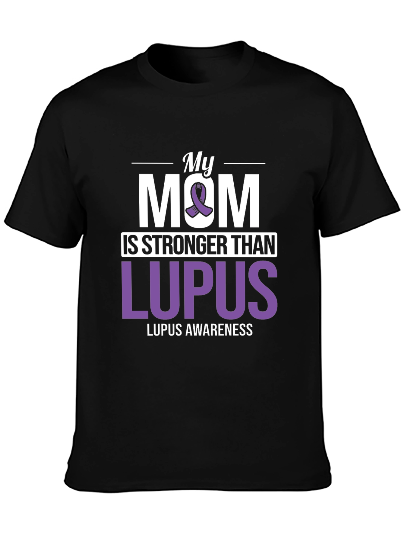 My Mom is Stronger Than Lupus T-Shirt