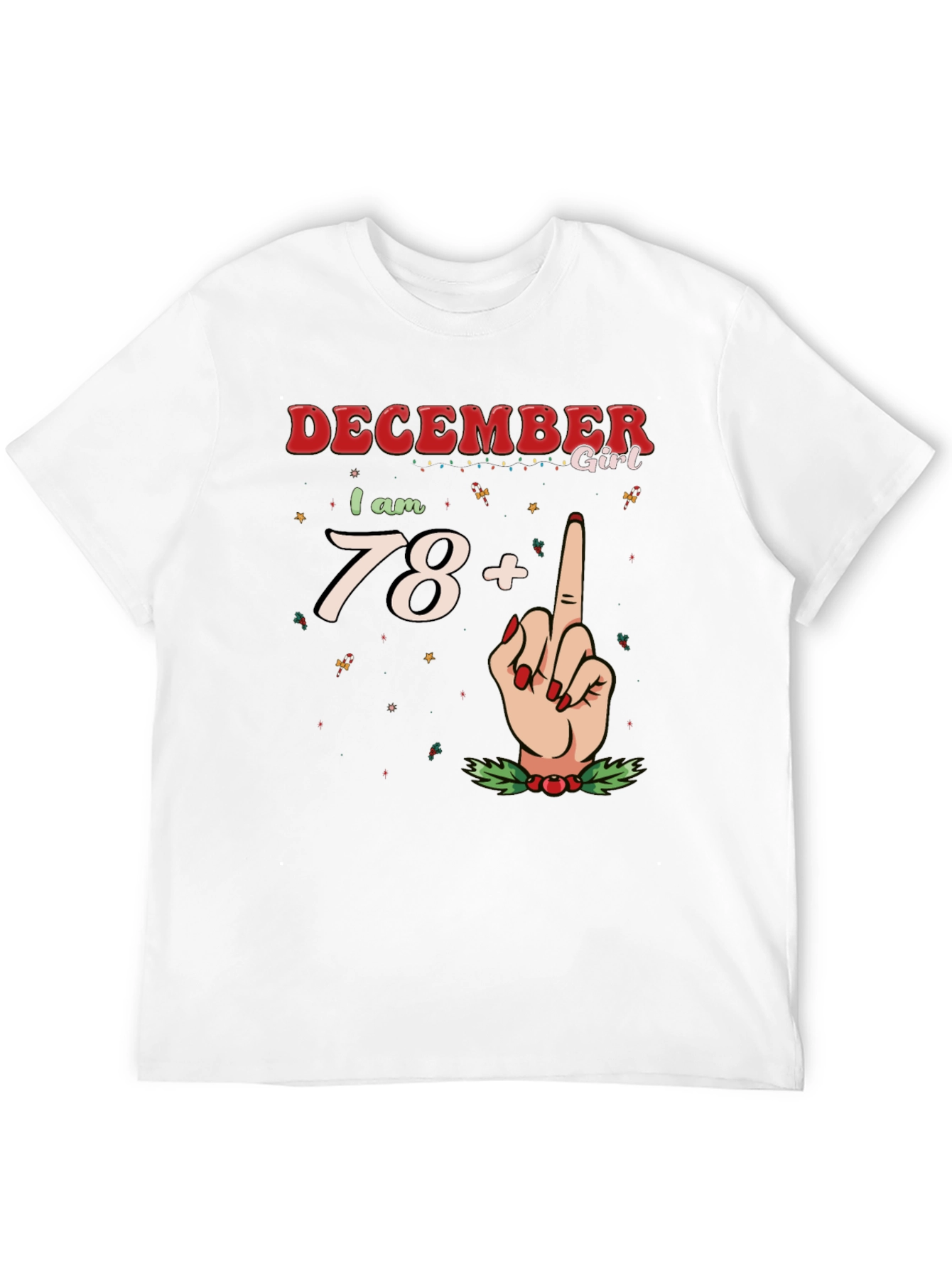 December Girl 78+ T-Shirt - Holiday Birthday Tee