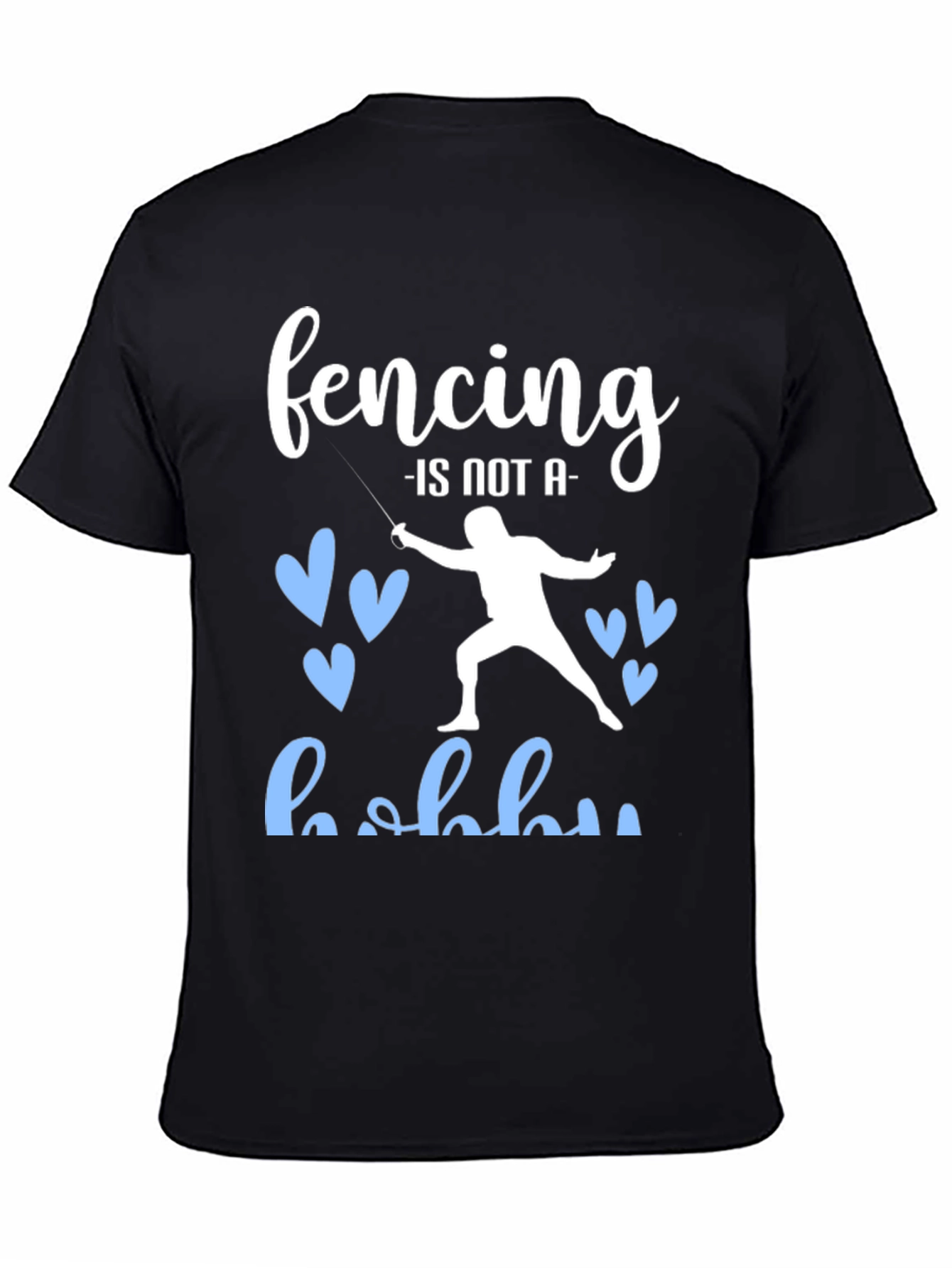 Fencing is Not a Hobby Graphic Tee