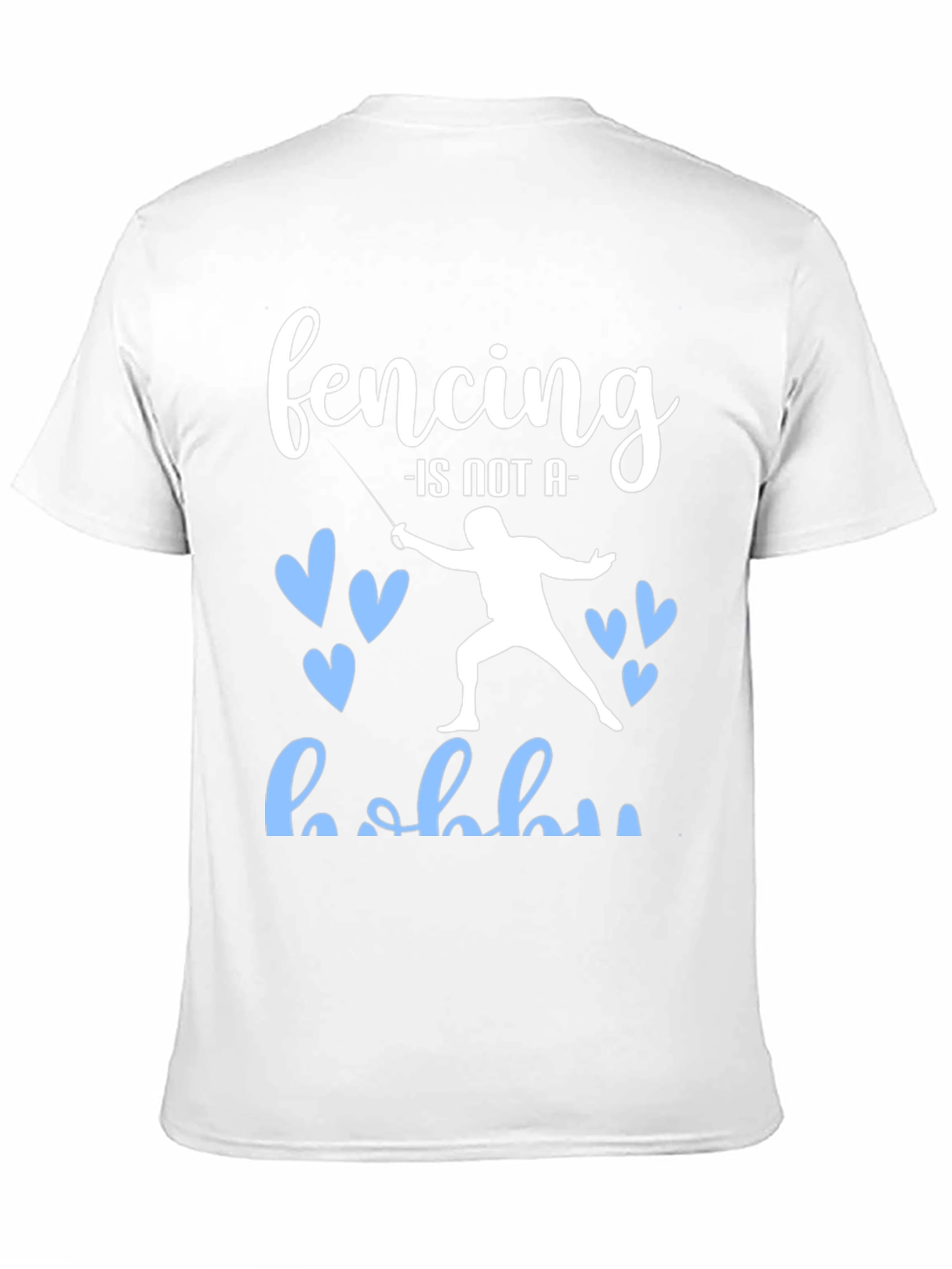 Fencing is Not a Hobby Graphic Tee