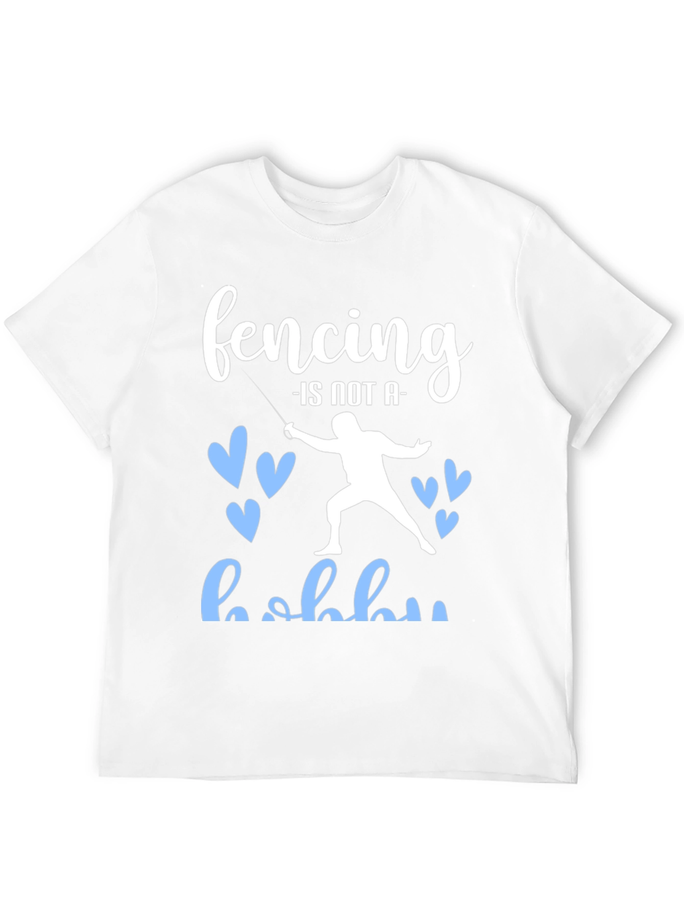 Fencing is Not a Hobby Graphic Tee