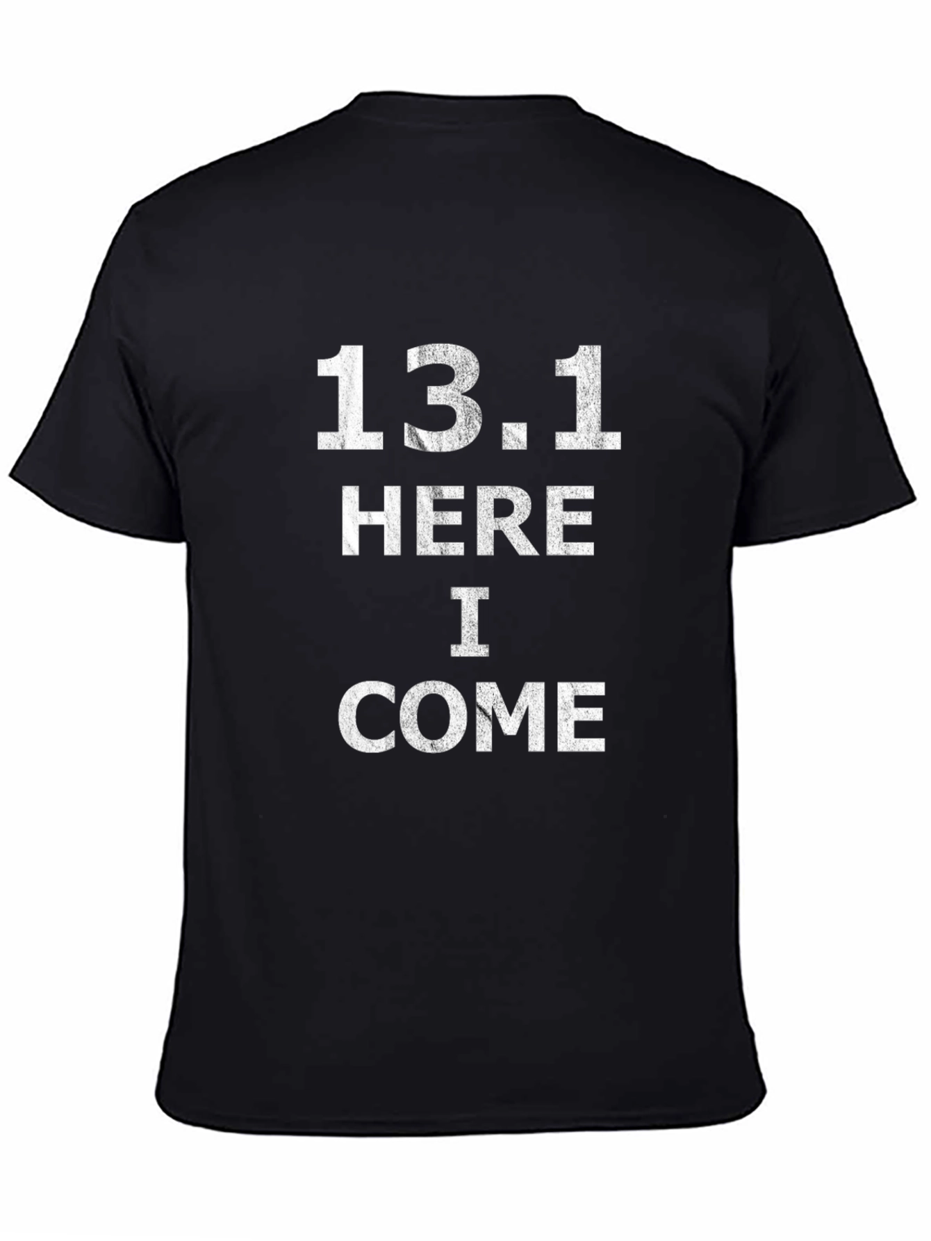 13.1 Here I Come Half Marathon Running T-Shirt
