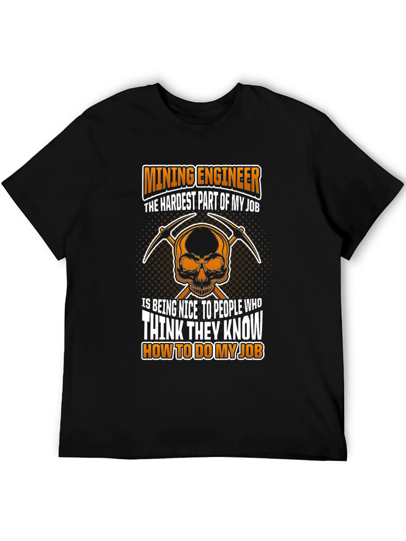 Mining Engineer T-Shirt - Hardest Part of My Job