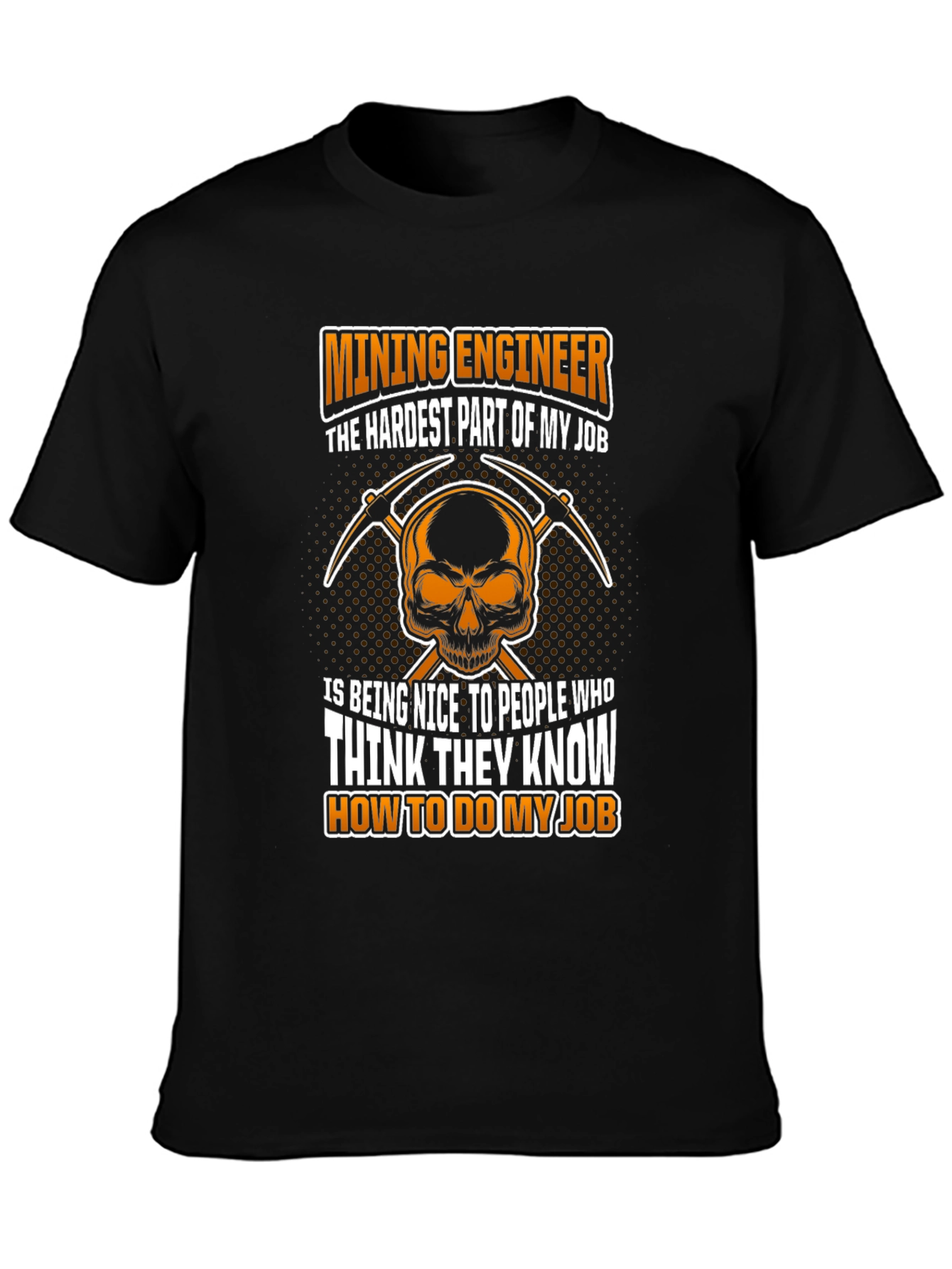 Mining Engineer T-Shirt - Hardest Part of My Job
