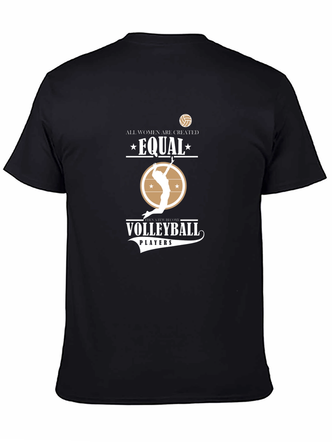 Volleyball T-Shirt: All Women Are Created Equal